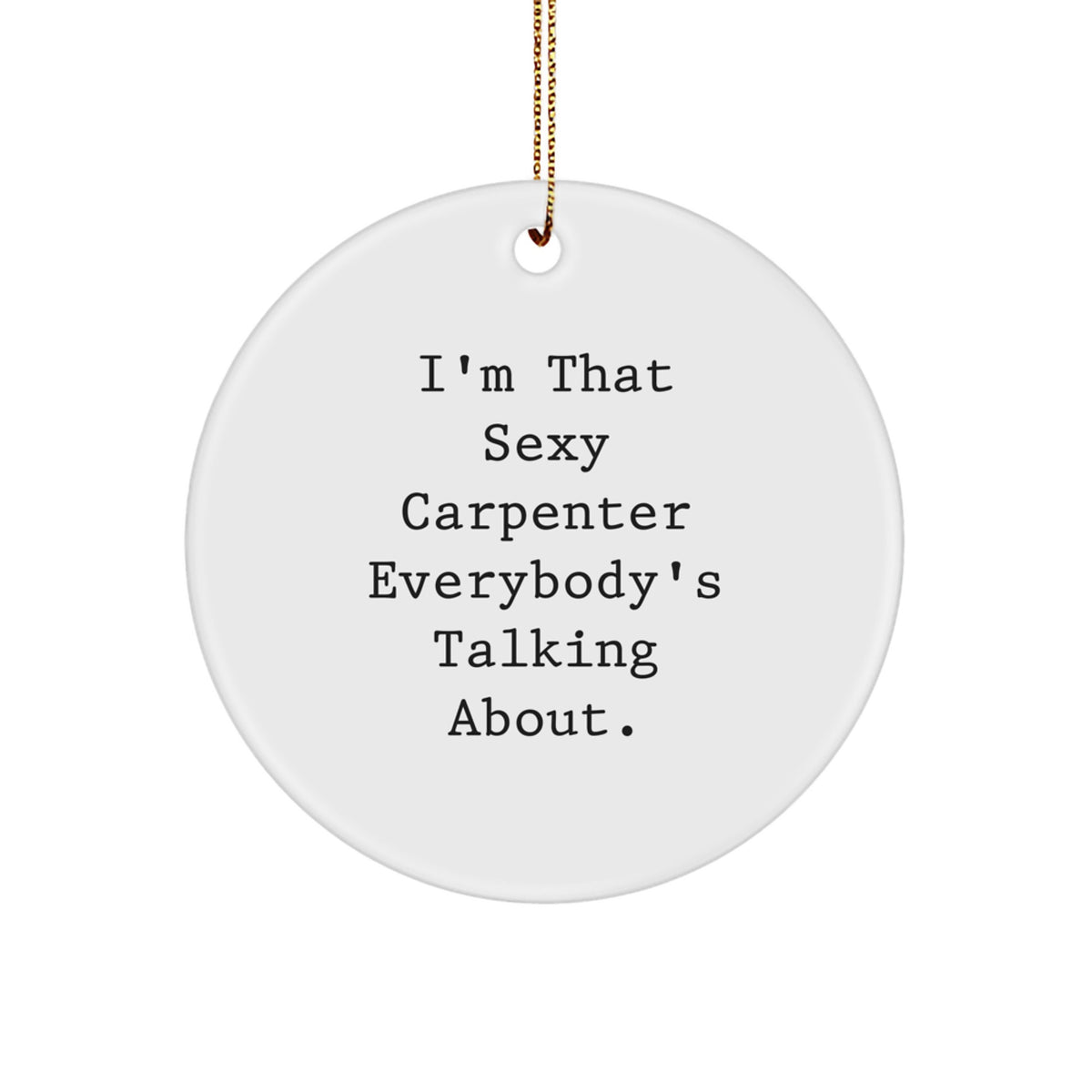 Funny Carpenter Christmas Unique Gifts from Friends to Men - Sexy Carpenter Circle Ornament, Christmas Unique Decorations - Image 1