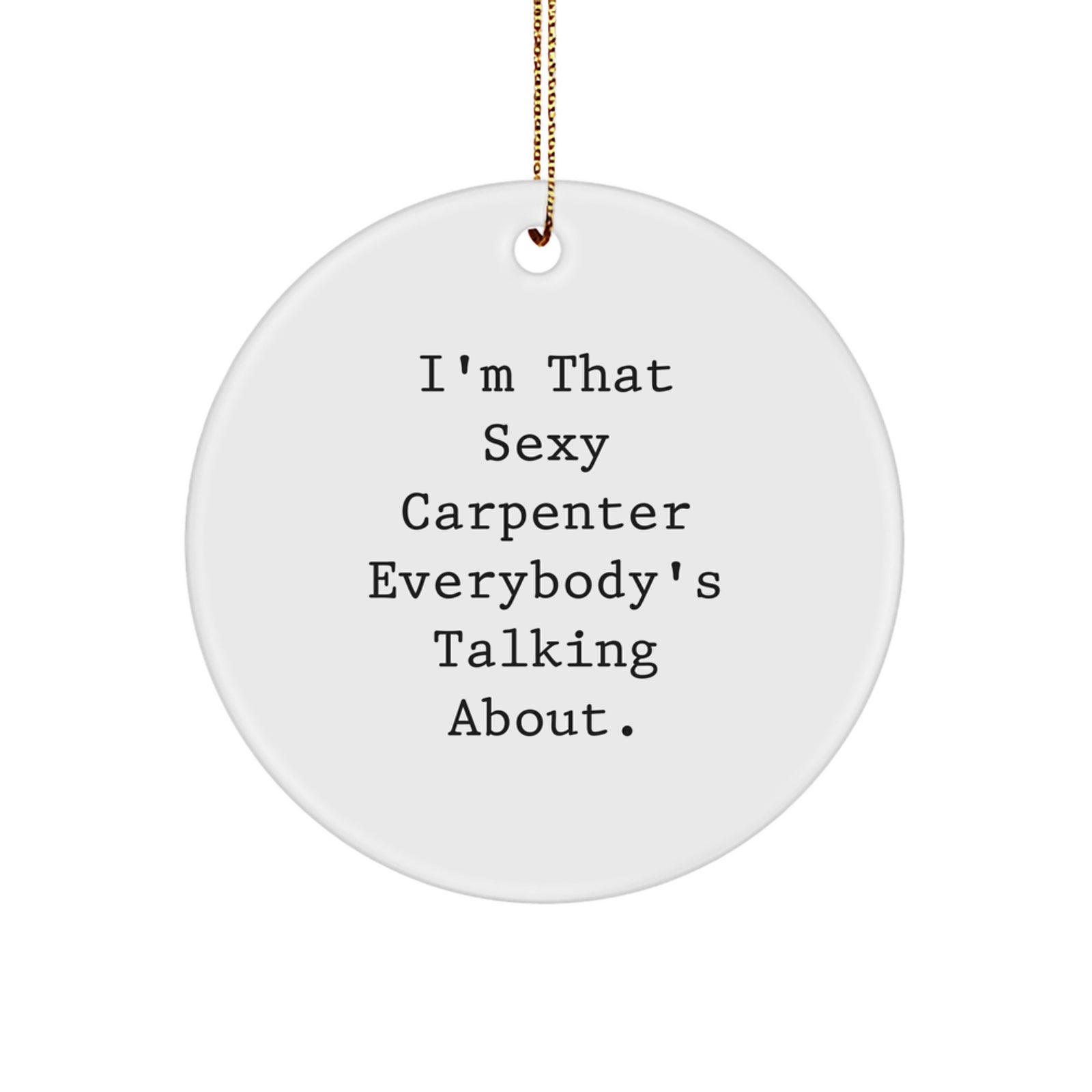 Funny Carpenter Christmas Unique Gifts from Friends to Men - Sexy Carpenter Circle Ornament, Christmas Unique Decorations - Image 1