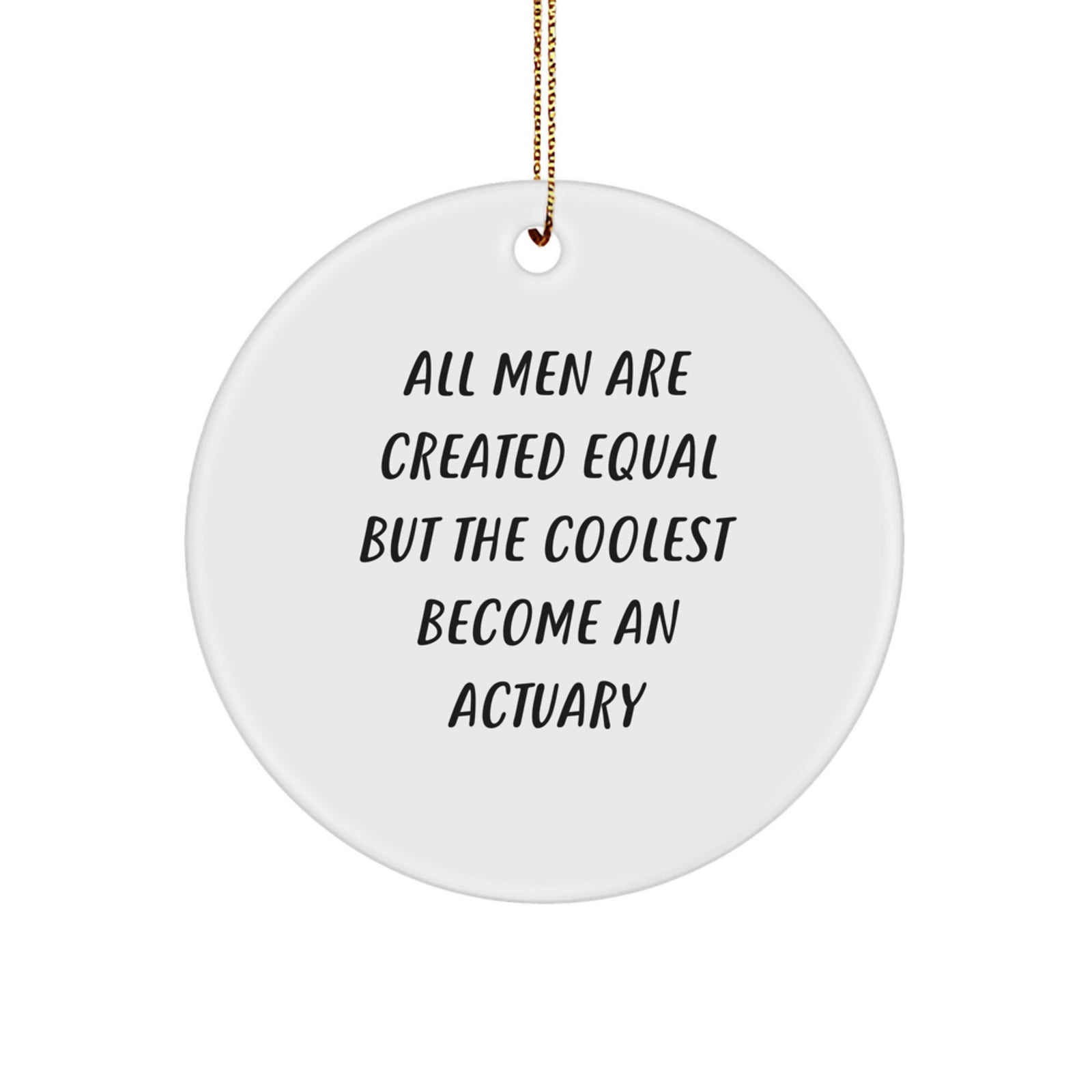 Actuary Gifts from Men - Funny Quote Circle Ornament for Actuary, Unique Christmas Unique Gifts for Friends, Coworkers, and Family - Image 1