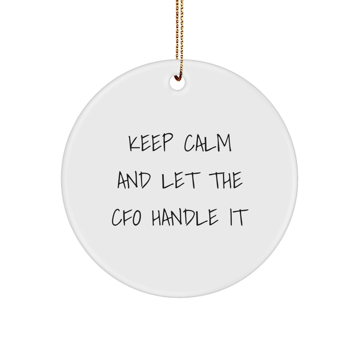 Funny CFO Gifts for Men, Keep Calm And Let The CFO Handle It Christmas Unique Circle Ornament from Friends - Image 1