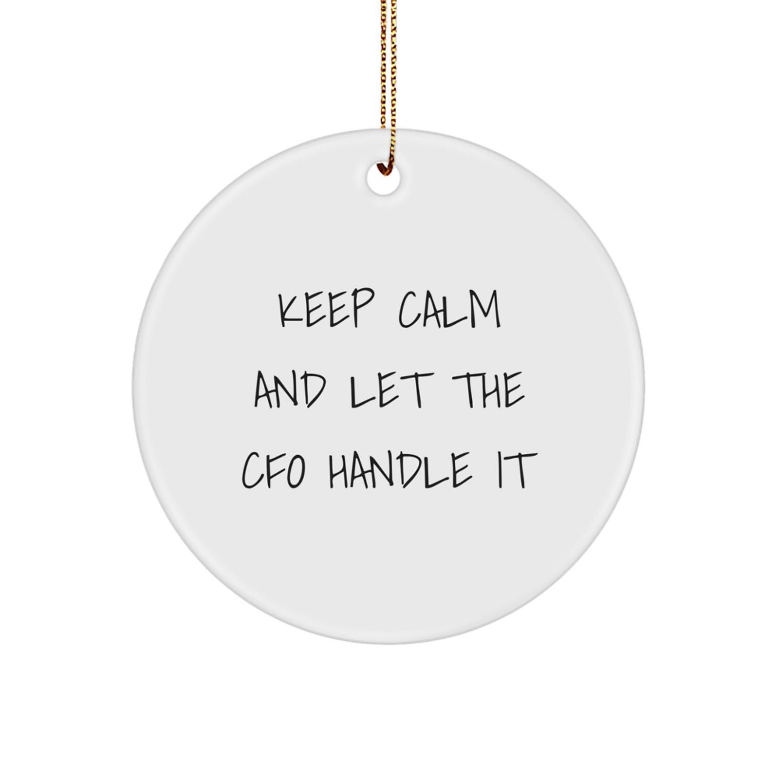 Funny CFO Gifts for Men, Keep Calm And Let The CFO Handle It Christmas Unique Circle Ornament from Friends - Image 1