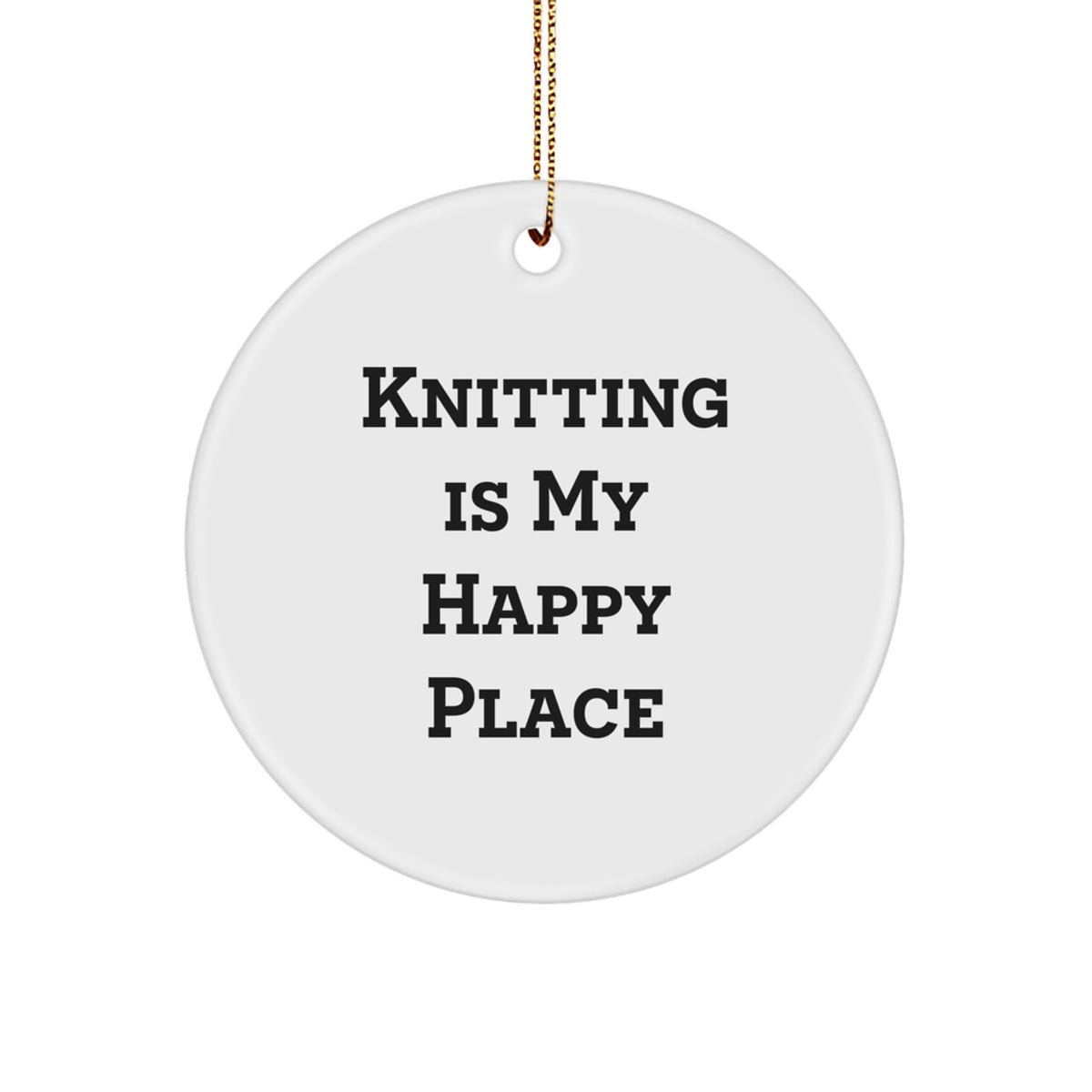 Knitting Gifts for Women, 'Knitting Is My Happy Place' Christmas Circle Ornament, Funny Knitting Lover Present from Friends or Family - Image 1
