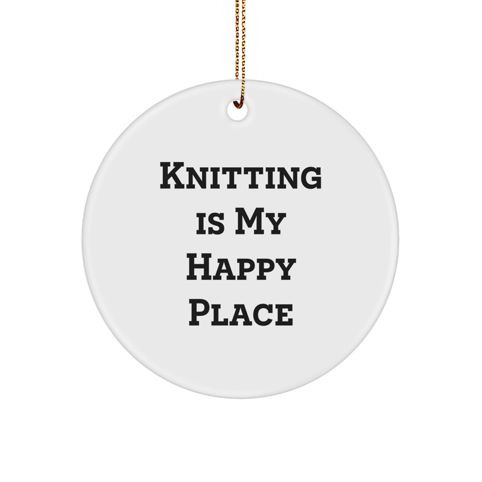 Knitting Gifts for Women, 'Knitting Is My Happy Place' Christmas Circle Ornament, Funny Knitting Lover Present from Friends or Family - Image 1