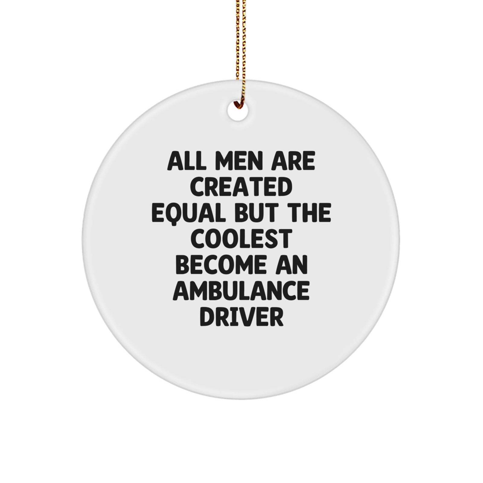 Funny Ambulance Driver Gifts from Men to Ambulance Driver Friends - Christmas Unique Gifts for Ambulance Driver Enthusiasts - Ambulance Driver Circle Ornament - Image 1
