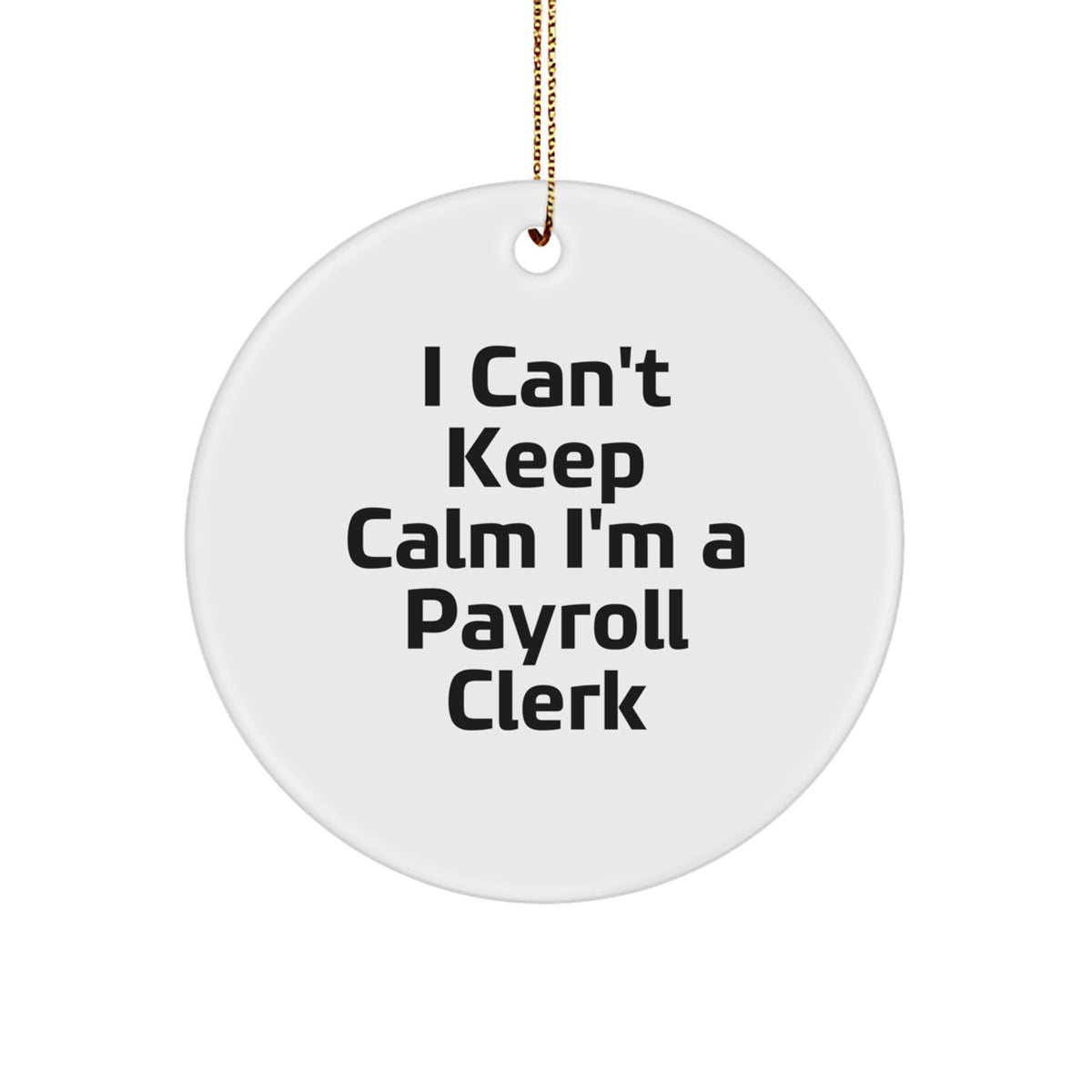 Funny Payroll Clerk Gifts for Men, I Can't Keep Calm I'm A Payroll Clerk Christmas Unique Ornaments for Coworkers - Image 1