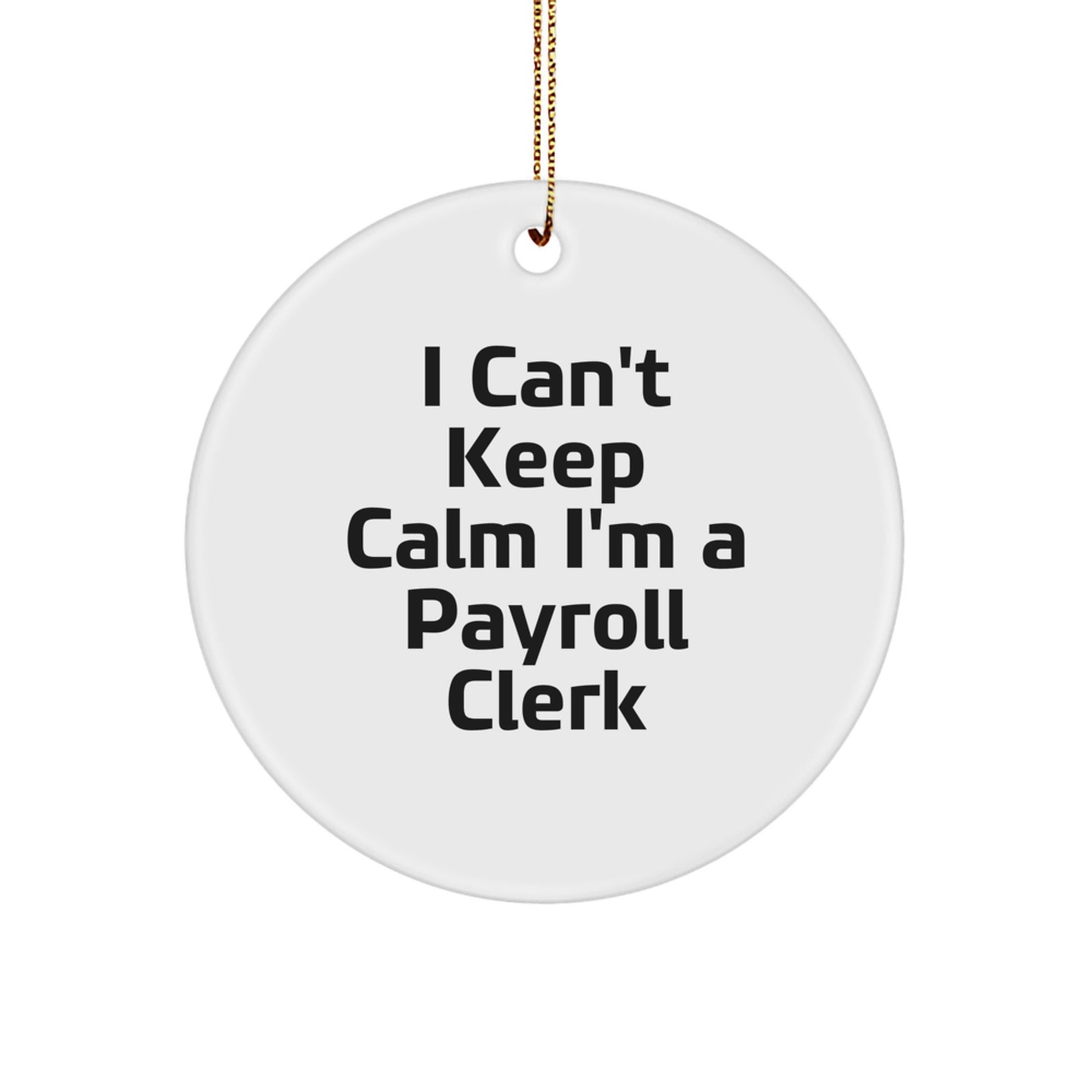 Funny Payroll Clerk Gifts for Men, I Can't Keep Calm I'm A Payroll Clerk Christmas Unique Ornaments for Coworkers - Image 1
