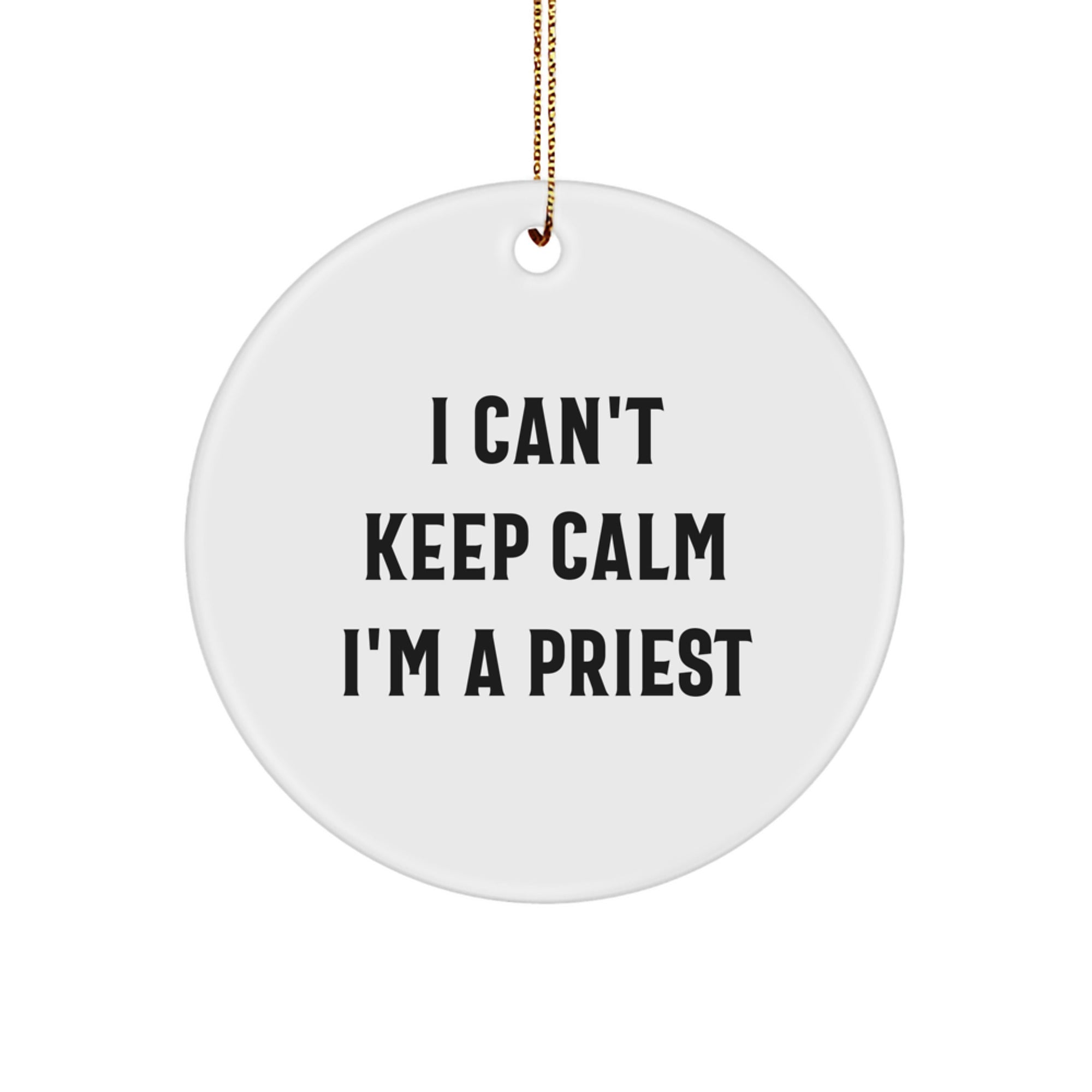 Funny Priest Gifts I Can't Keep Calm I'm A Priest Circle Ornament for Men, Women, Friends, Coworkers, Family, Christmas Unique Priest Present - Image 1
