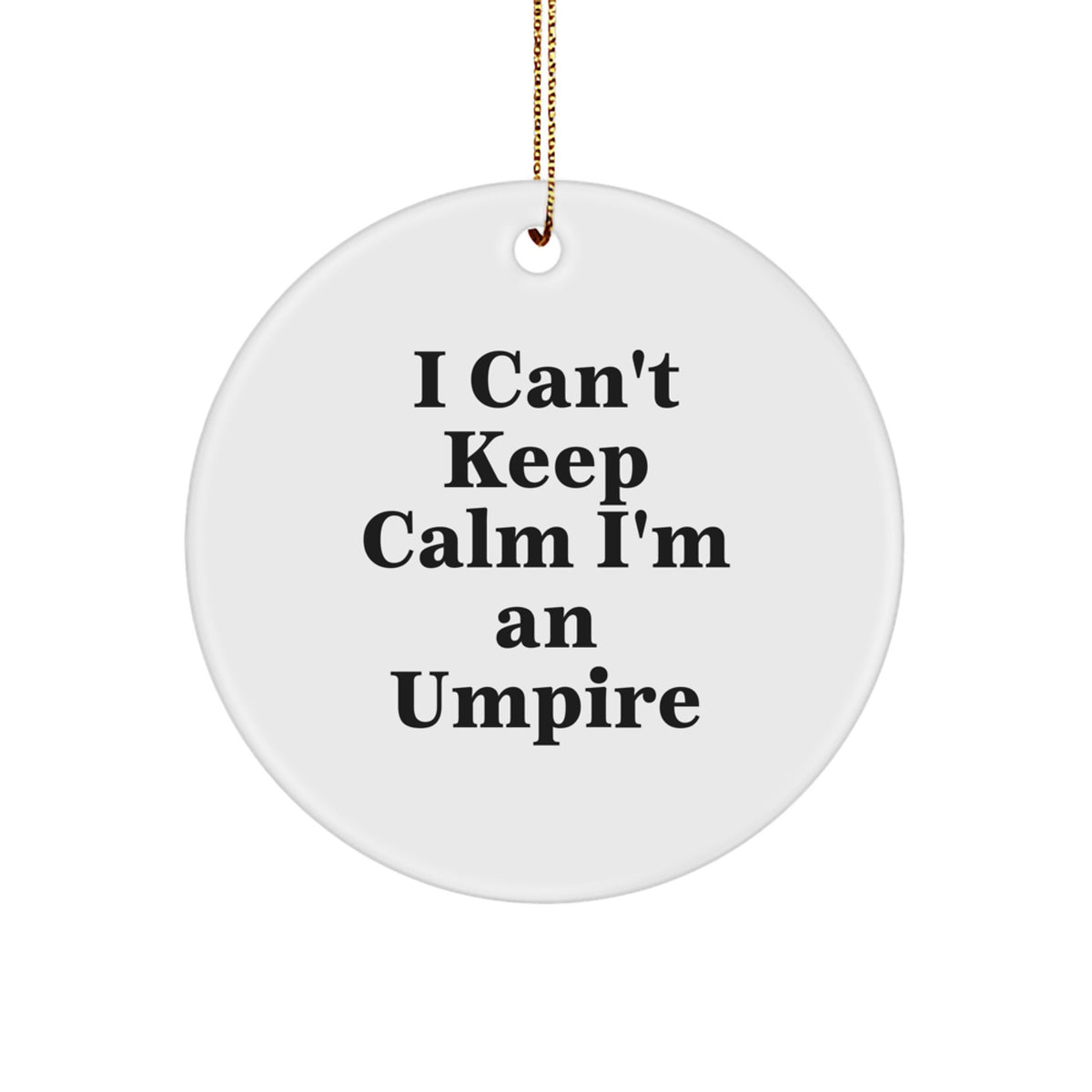 Funny Umpire Gifts for Umpire Lovers - I'm An Umpire Circle Ornaments, Christmas Unique Gifts from Friends to Family - Image 1
