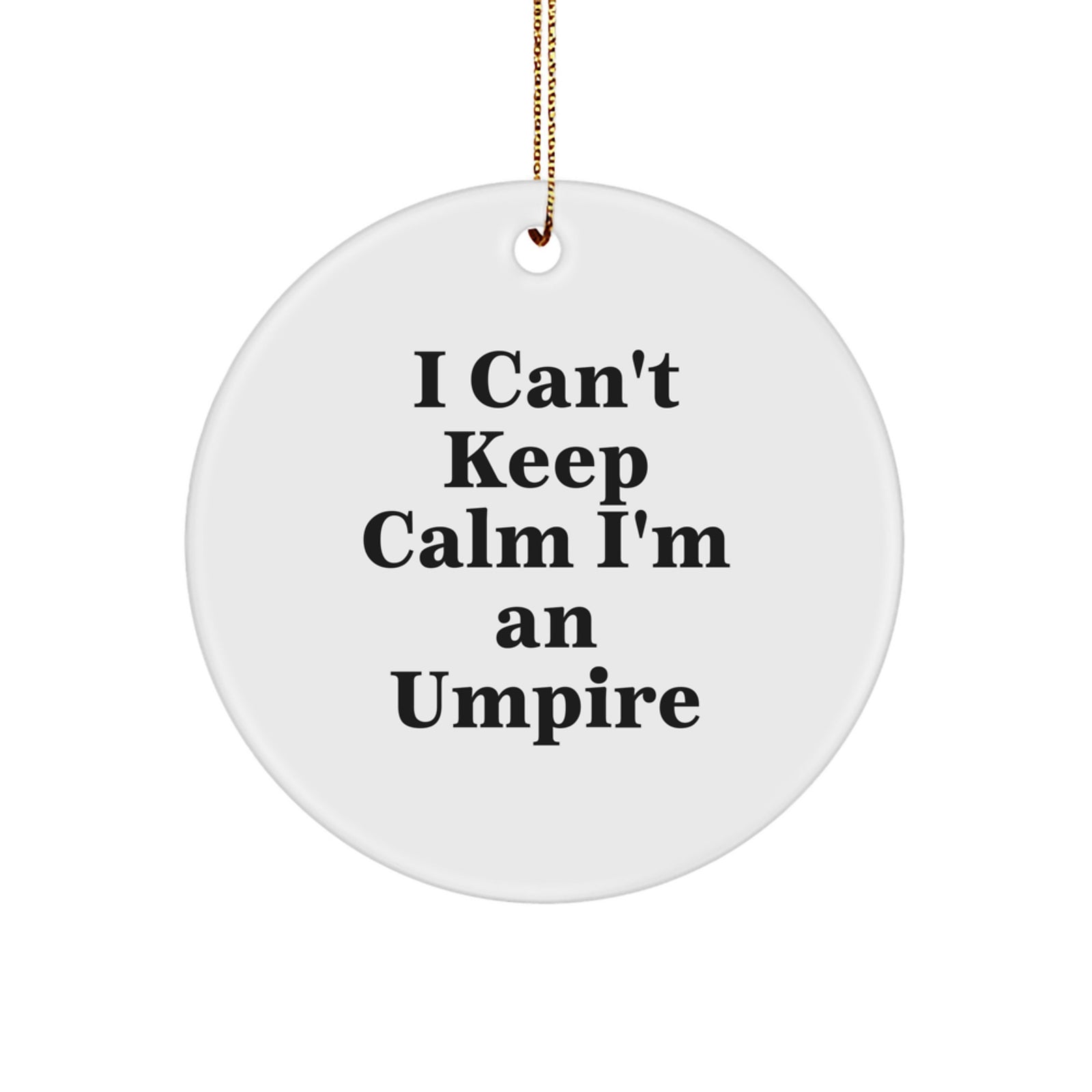 Funny Umpire Gifts for Umpire Lovers - I'm An Umpire Circle Ornaments, Christmas Unique Gifts from Friends to Family - Image 1