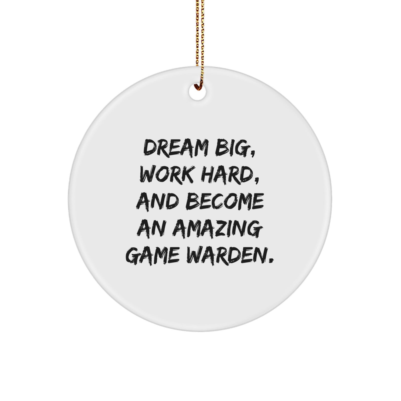 Dream Big Game Warden Christmas Unique Gifts from Friends and Family, Inspirational Game Warden Circle Ornament, Unique Christmas Unique Gifts for Game Wardens - Image 1