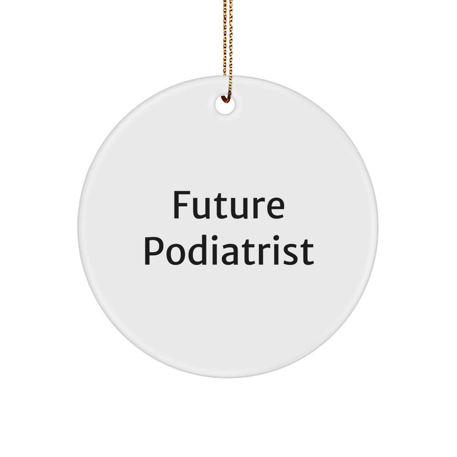 Funny Future Podiatrist Circle Ornament Gifts for Podiatrist Friends, Gifts from Family, Christmas Unique Podiatrist Gifts - Image 1