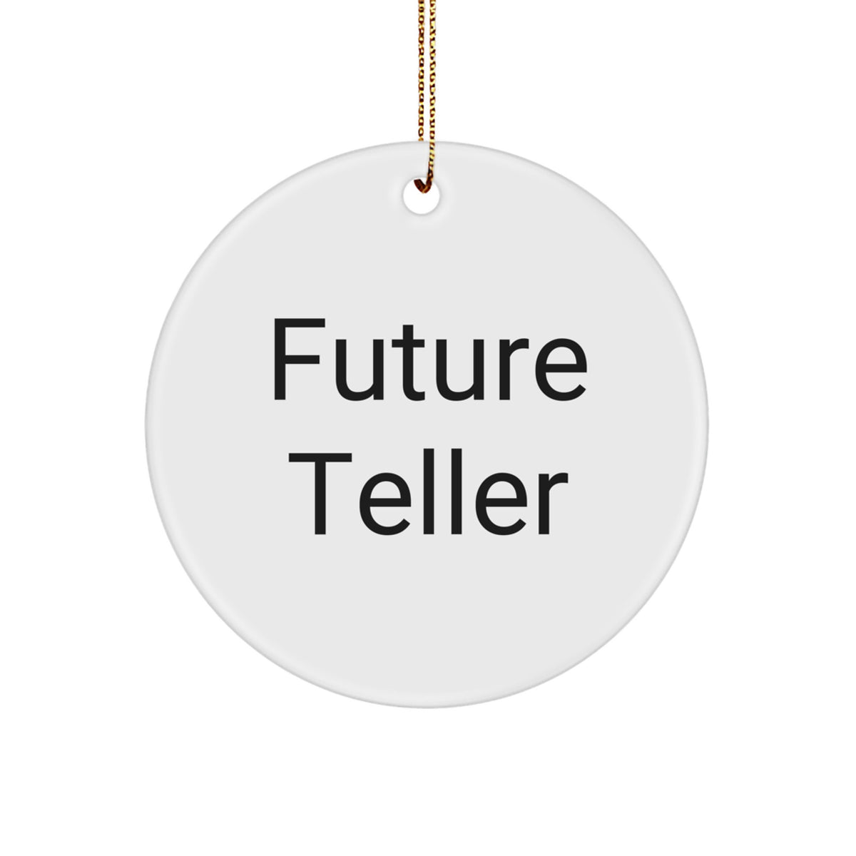 Funny Future Teller Gifts from Men to Women, Christmas Unique Teller Circle Ornament, Cute Quote Teller Friends, Inspirational Teller Coworkers, Circle Shaped Ornaments, Teller Lover Gifts - Image 1