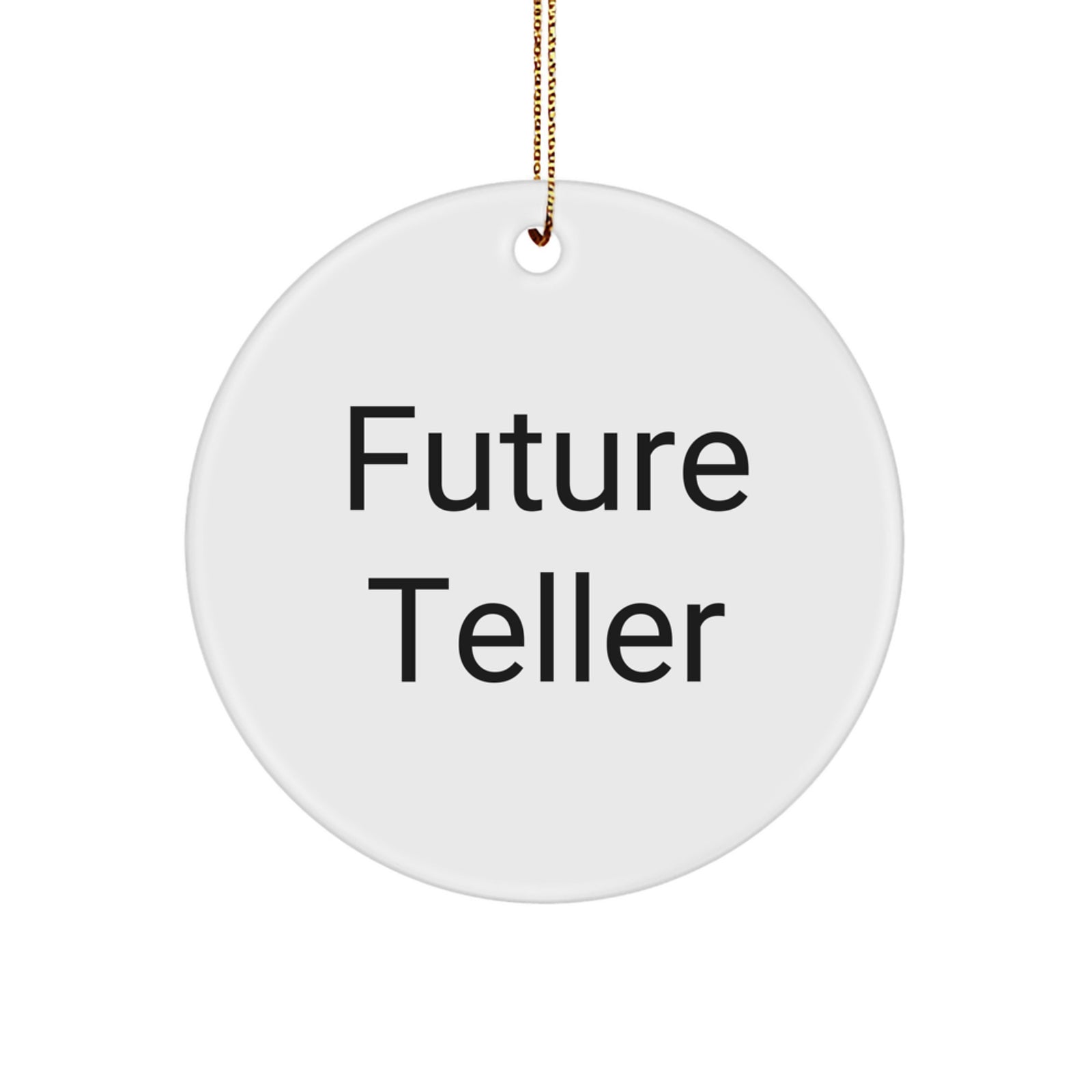 Funny Future Teller Gifts from Men to Women, Christmas Unique Teller Circle Ornament, Cute Quote Teller Friends, Inspirational Teller Coworkers, Circle Shaped Ornaments, Teller Lover Gifts - Image 1
