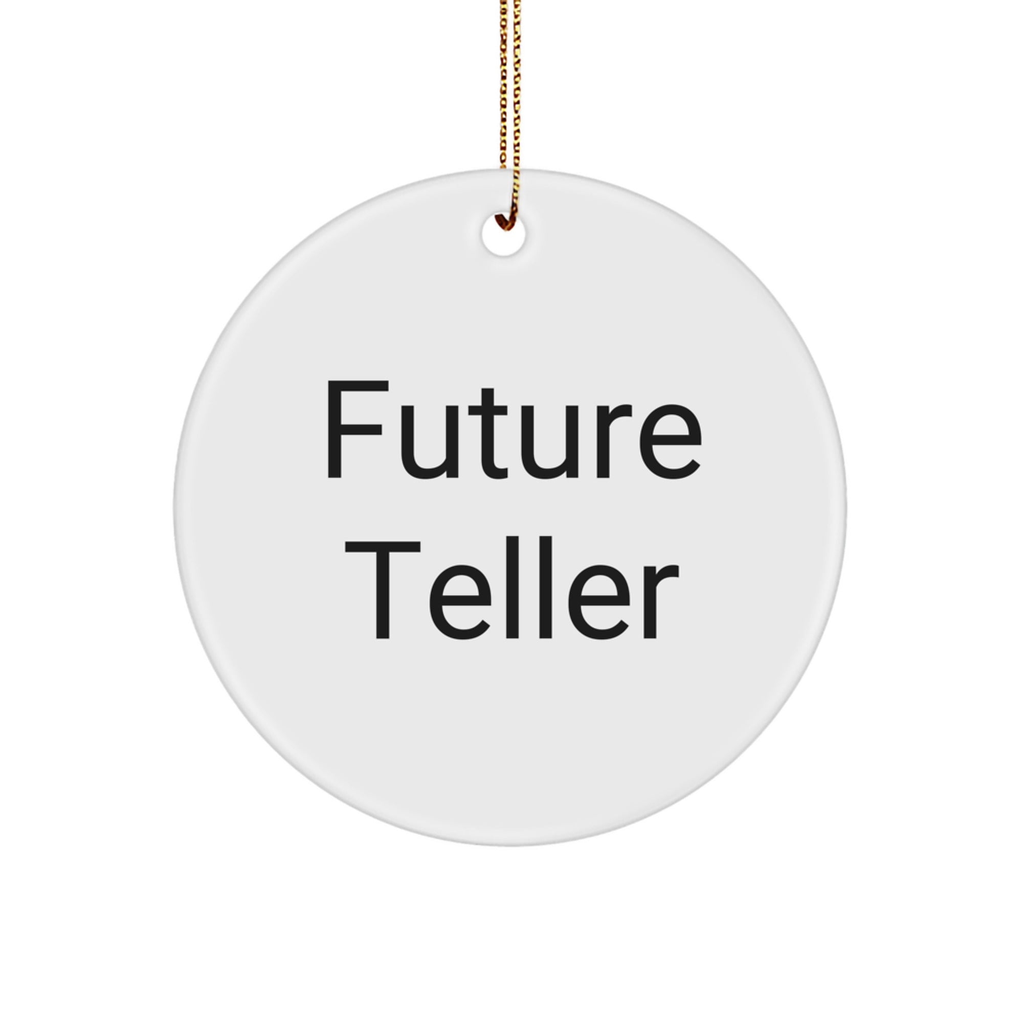 Funny Future Teller Gifts from Men to Women, Christmas Unique Teller Circle Ornament, Cute Quote Teller Friends, Inspirational Teller Coworkers, Circle Shaped Ornaments, Teller Lover Gifts - Image 1