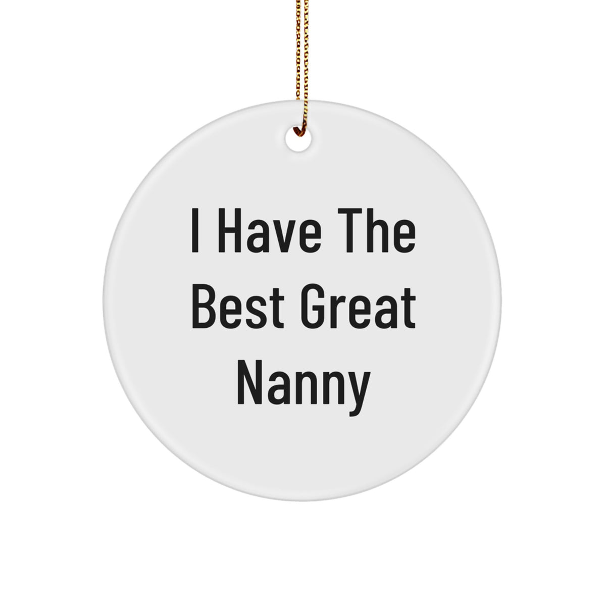 Funny Nanny Gifts for Nanny from Friends, Inspirational Circle Ornament for Nanny, 'I Have The Best Great Nanny' Christmas Unique Gifts - Image 1