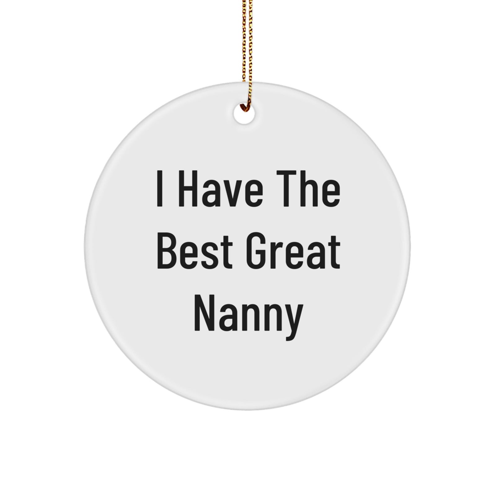 Funny Nanny Gifts for Nanny from Friends, Inspirational Circle Ornament for Nanny, 'I Have The Best Great Nanny' Christmas Unique Gifts - Image 1