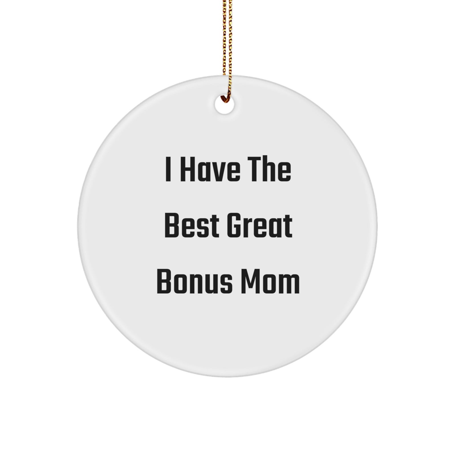 Funny Bonus Mom Gifts from Family - 'I Have The Best Great Bonus Mom' Circle Christmas Ornament - Image 1