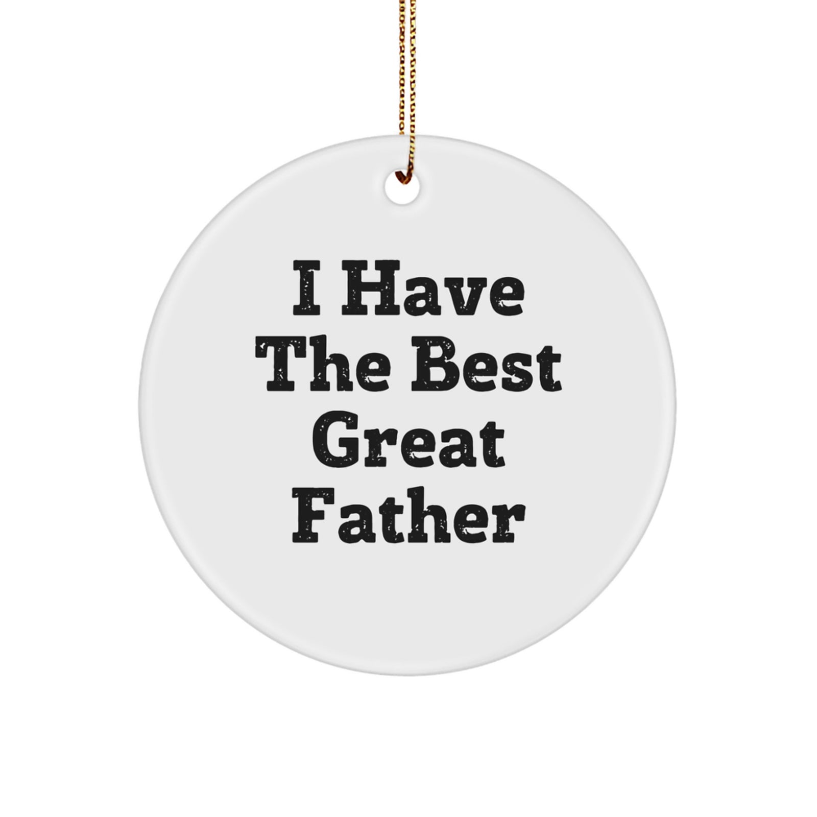 Funny Circle Ornaments Gifts from Men to Father - I Have The Best Great Father Christmas Unique Gifts - Image 1