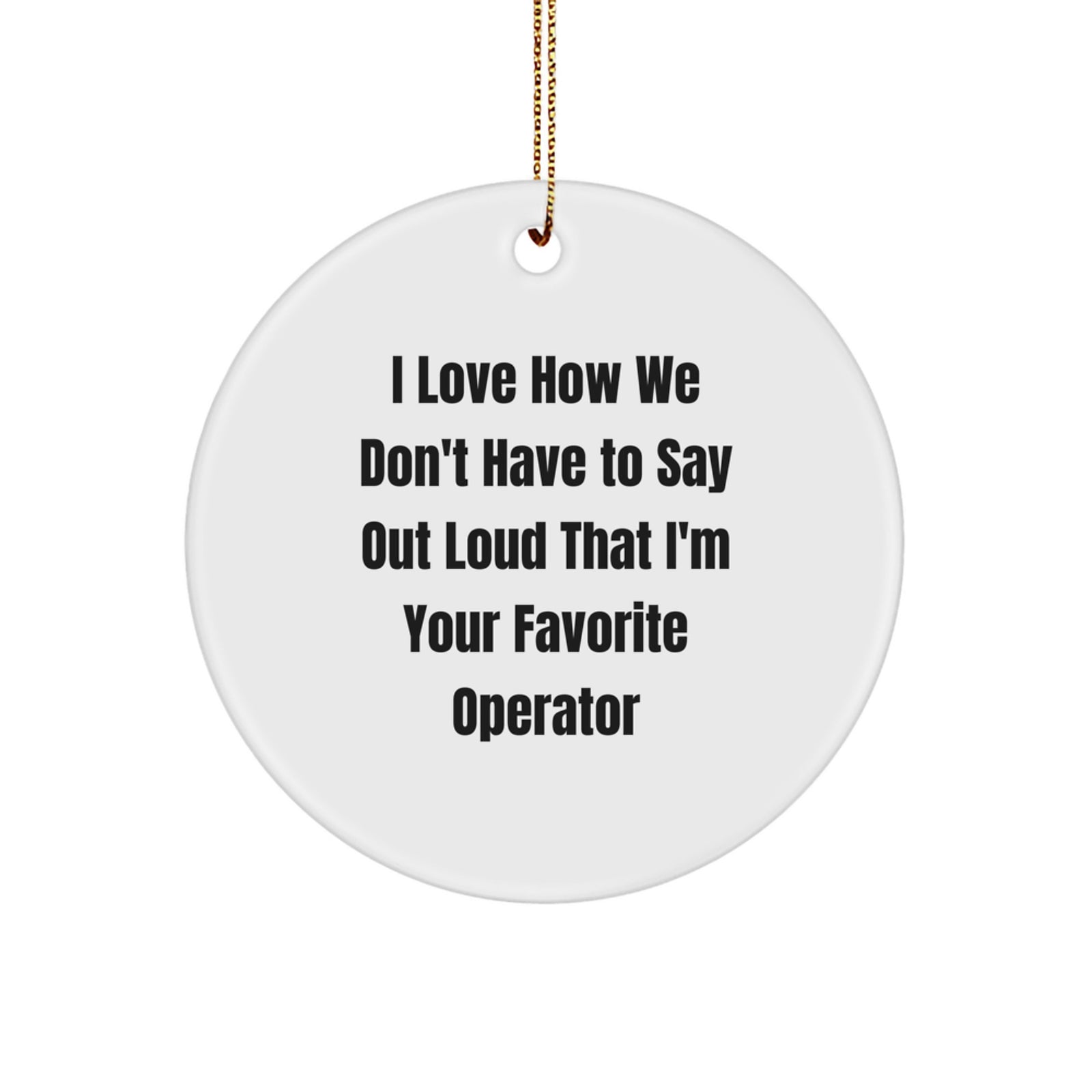 Operator Gifts for Men Funny Christmas Circle Ornament from Friends, Operator Circle Ornament Gifts Unique Christmas Idea from Family, Operator Gifts for Friends Cute Christmas Circle Ornament - Image 1