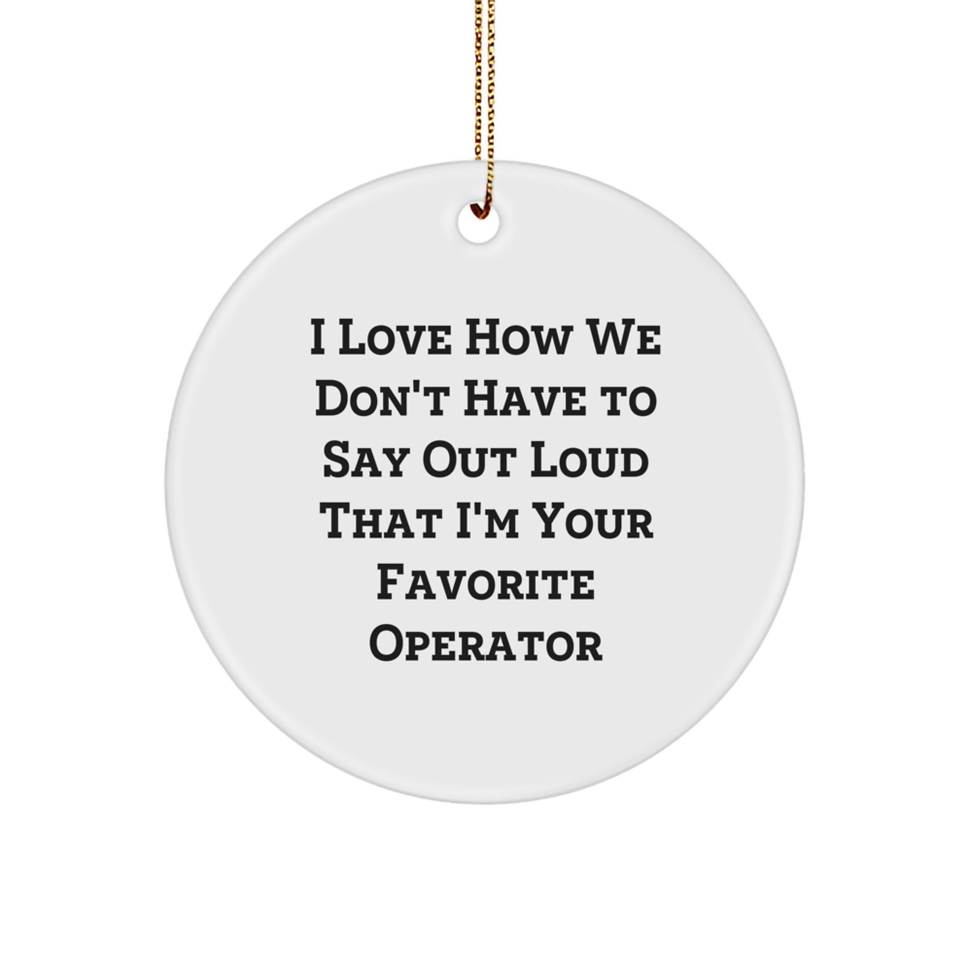 Funny Operator Gifts for Operator, Operator Lover Christmas Ornaments, Circle Ornament from Friends and Family - Image 1