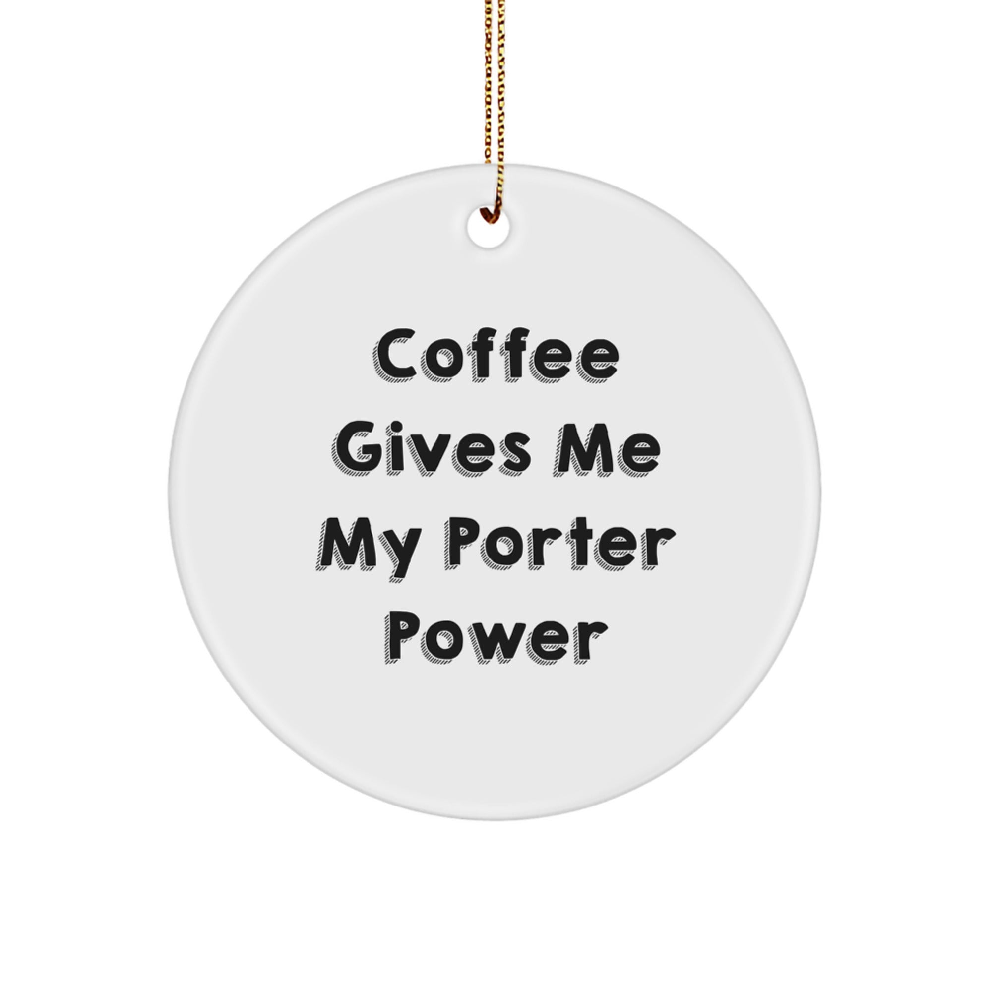 Funny Porter Gifts from Friends for Christmas - 'Coffee Gives Me My Porter Power' Circle Ornament, Durable MDF Material, Vibrant Colors, White, 2.75" Tall - Image 1