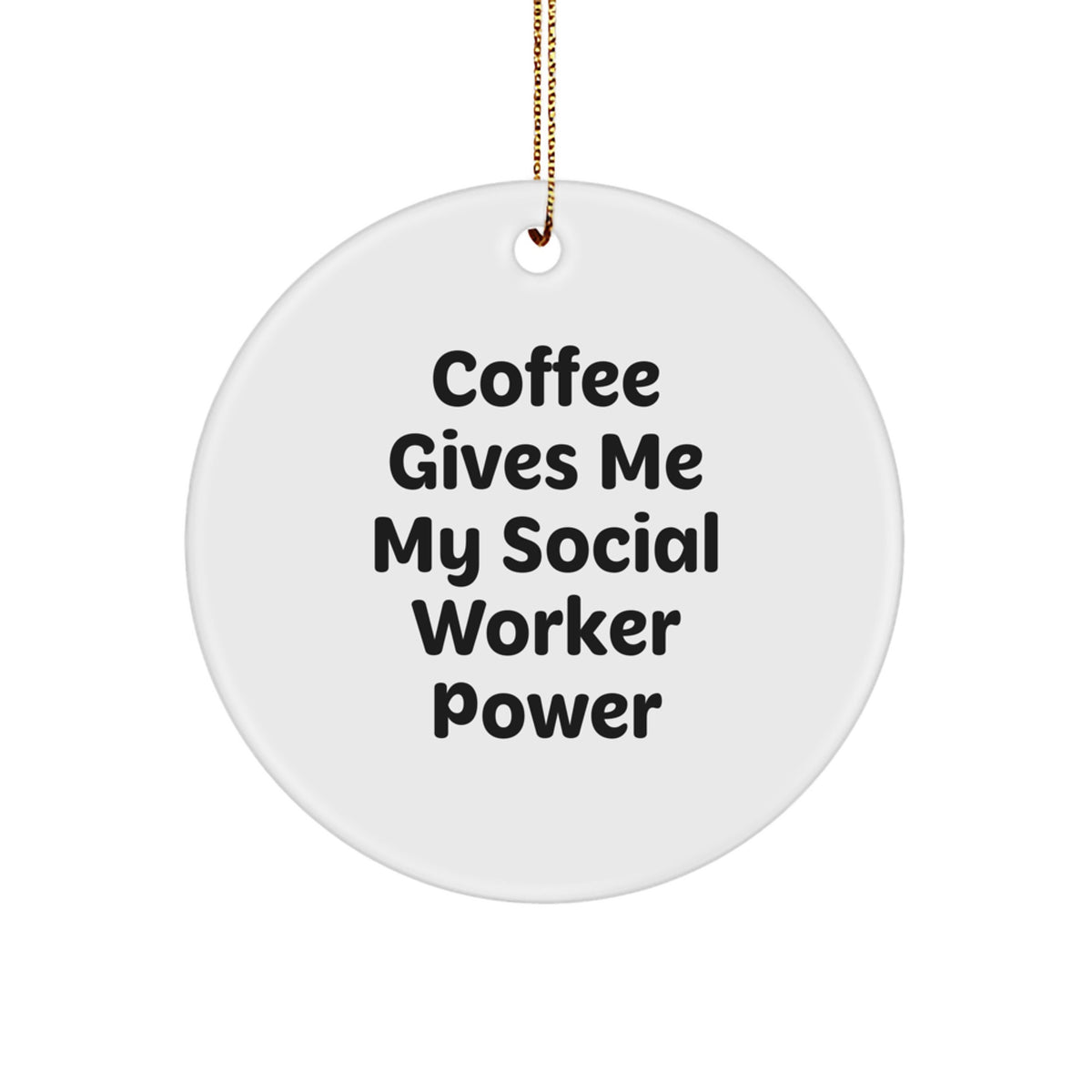 Social Worker Christmas Unique Gifts from Men, Funny Circle Ornament for Social Worker, 'Coffee Gives Me My Social Worker Power', Unique Christmas Unique Gifts for Social Worker - Image 1