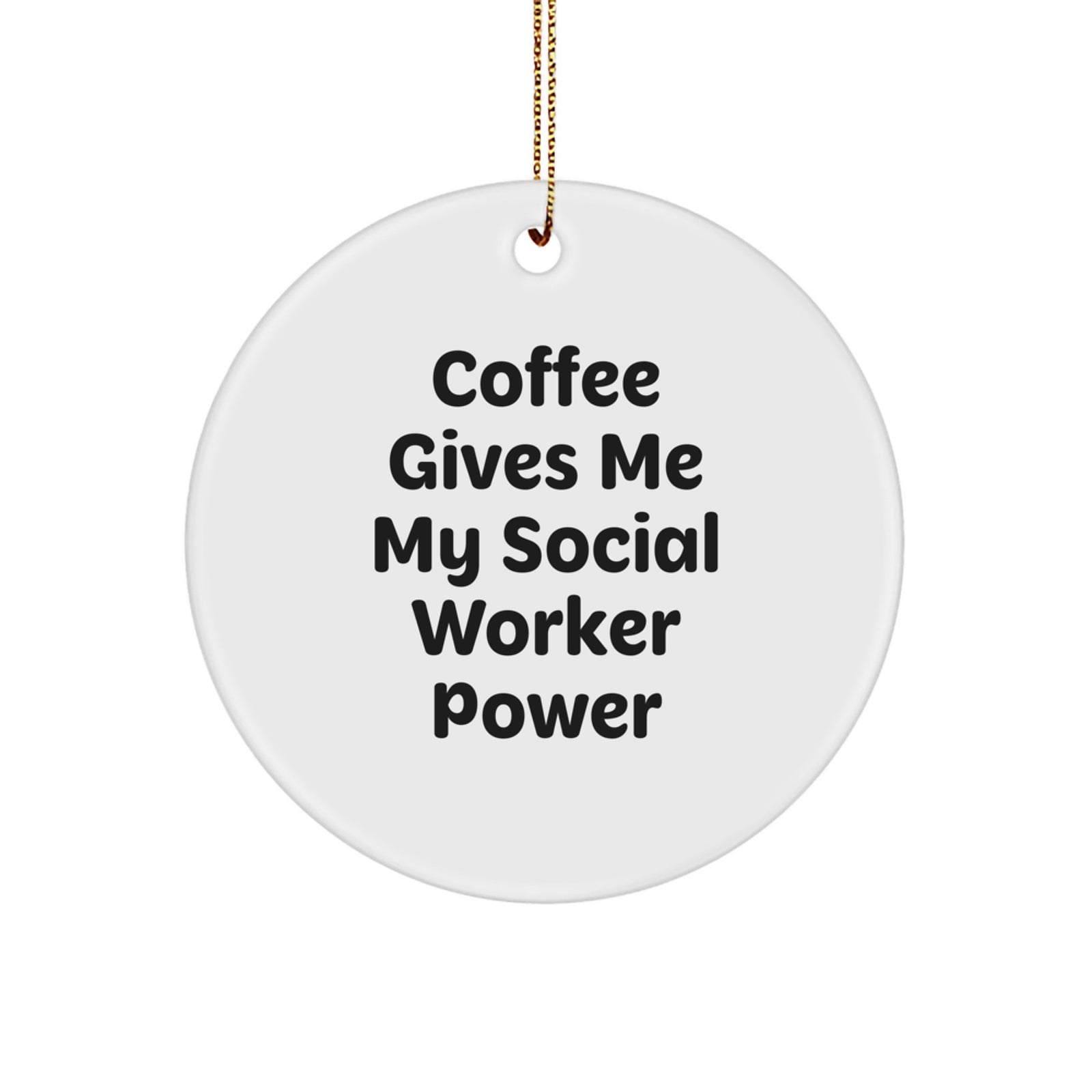 Social Worker Christmas Unique Gifts from Men, Funny Circle Ornament for Social Worker, 'Coffee Gives Me My Social Worker Power', Unique Christmas Unique Gifts for Social Worker - Image 1
