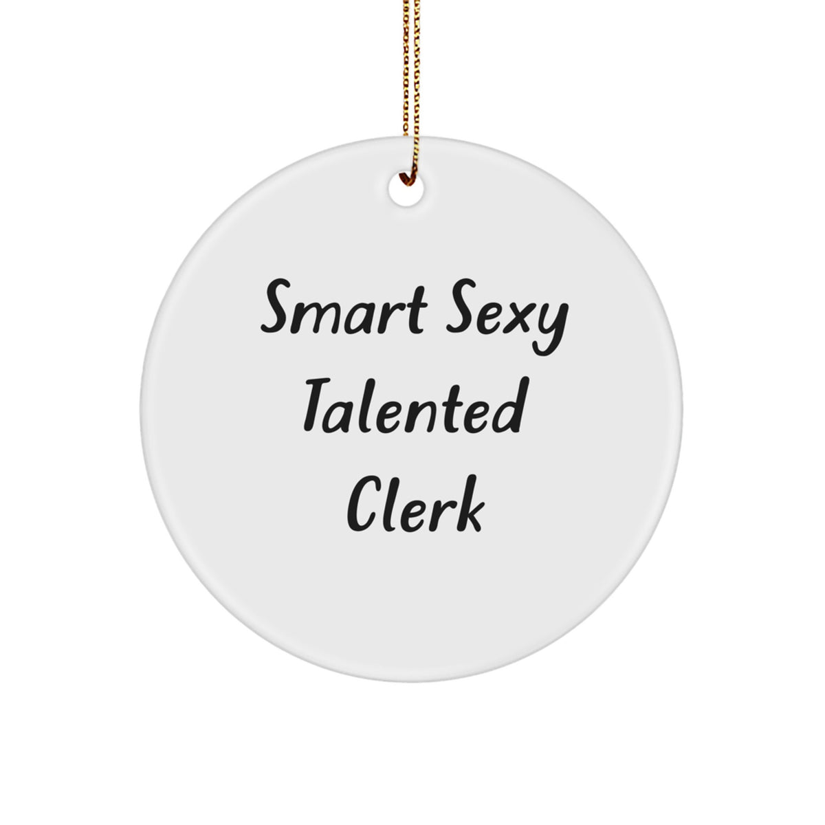Smart Sexy Talented Clerk Christmas Unique Gift for Men, Woman, or Friend - Funny Circle Ornament Gifts from Family, Coworkers, and Friends - Image 1