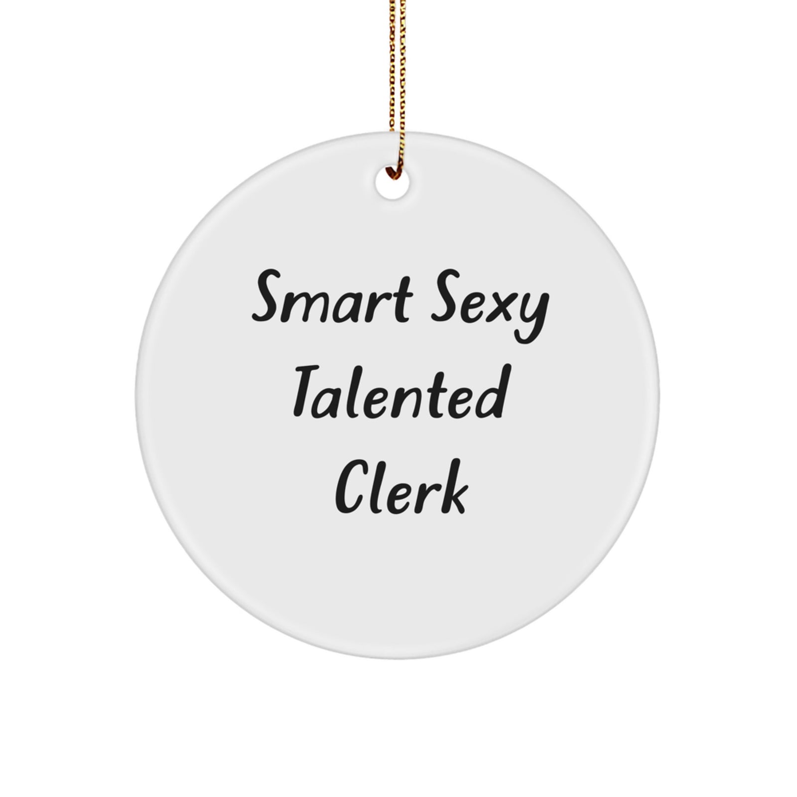 Smart Sexy Talented Clerk Christmas Unique Gift for Men, Woman, or Friend - Funny Circle Ornament Gifts from Family, Coworkers, and Friends - Image 1