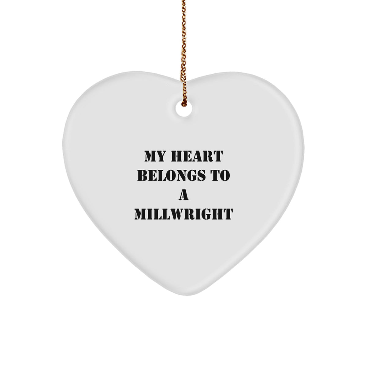 Funny Millwright Heart Ornament Gifts from Family, Unique Christmas Unique Gifts for Millwright, My 'Heart Belongs To A Millwright' Heart Shaped Ornament - Image 1