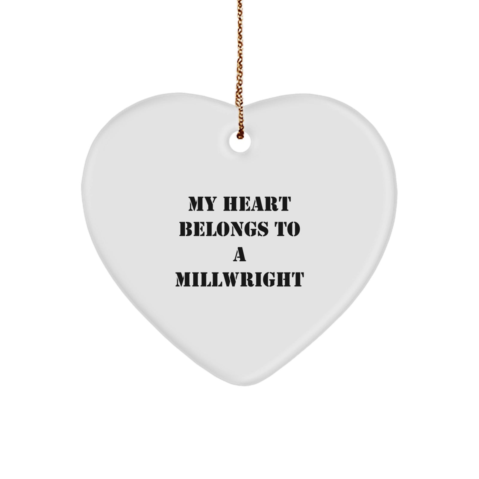 Funny Millwright Heart Ornament Gifts from Family, Unique Christmas Unique Gifts for Millwright, My 'Heart Belongs To A Millwright' Heart Shaped Ornament - Image 1