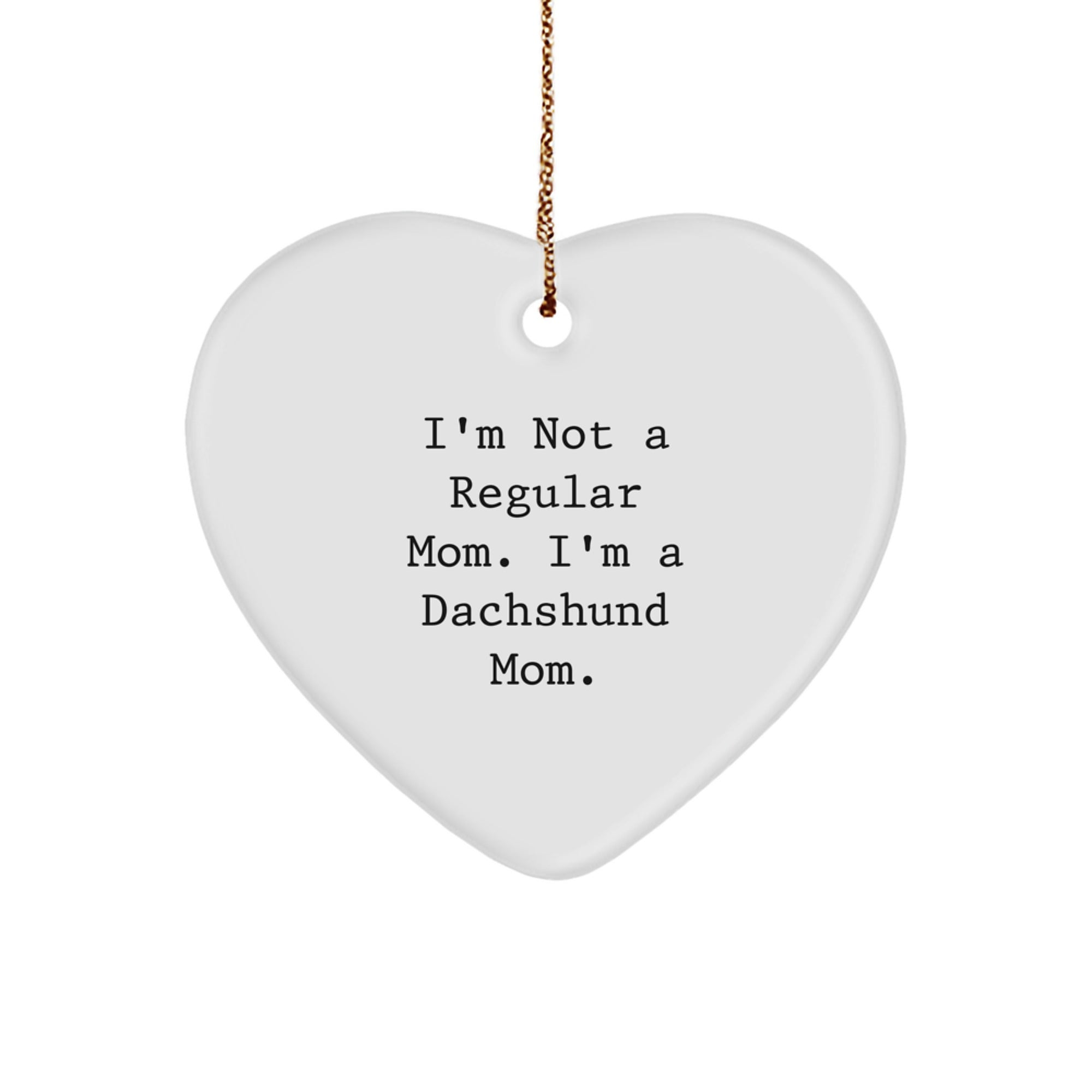 Dachshund Dog Mom Gifts from Family - 'I'm Not A Regular Mom. I'm A Dachshund Mom.' Heart Ornament for Dachshund Dog Lovers at Christmas - Image 1
