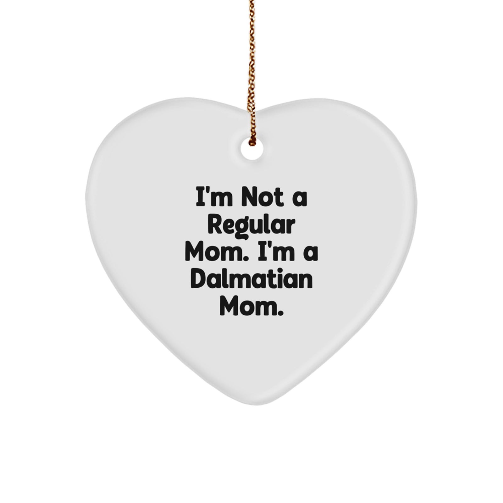 Dalmatian Dog Mom Funny Heart Ornament Gifts from Mom to Dalmatian Dog Lover Christmas Unique Gifts - Image 1