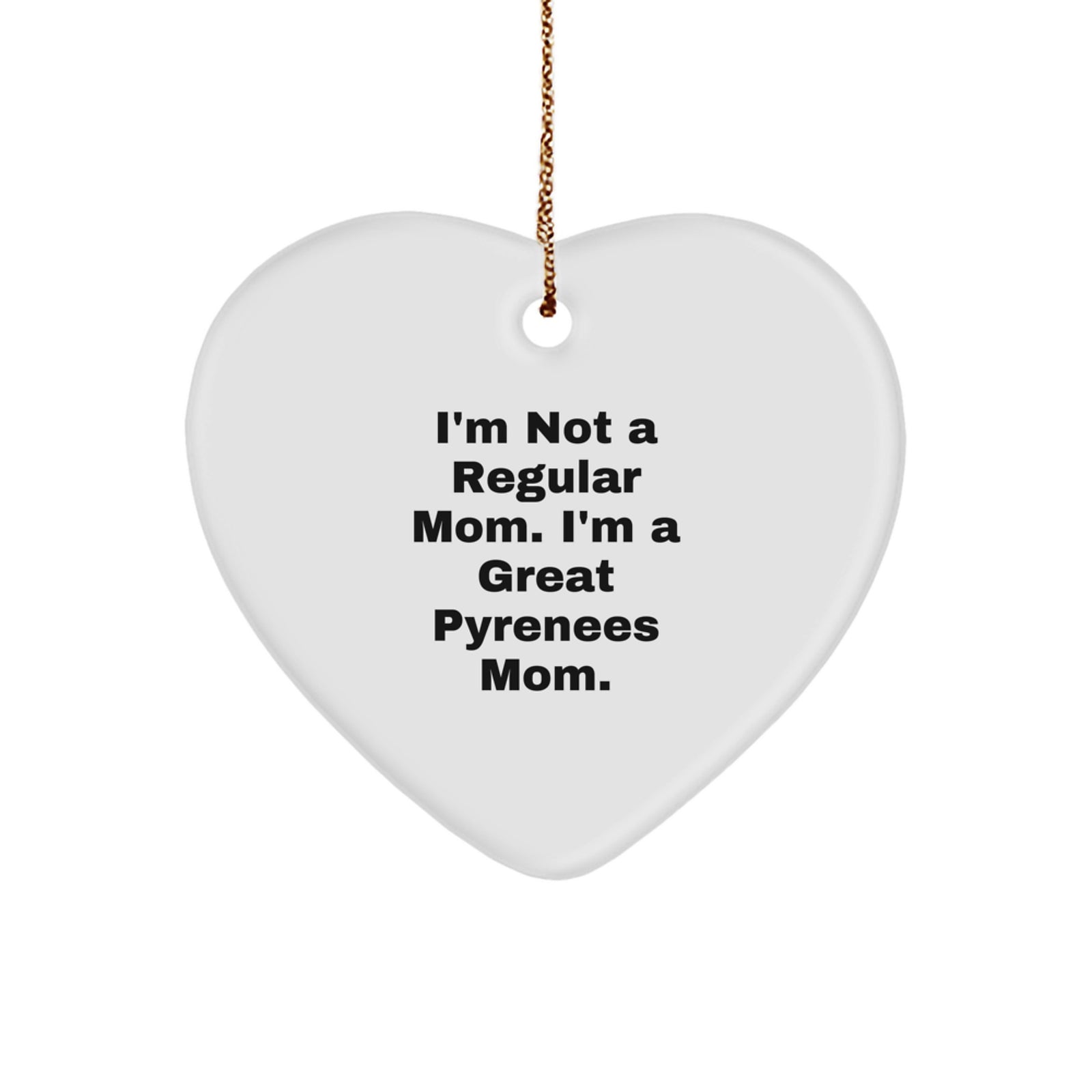 Great Pyrenees Dog Mom Funny Heart Ornament Gifts from Family for Christmas - Image 1