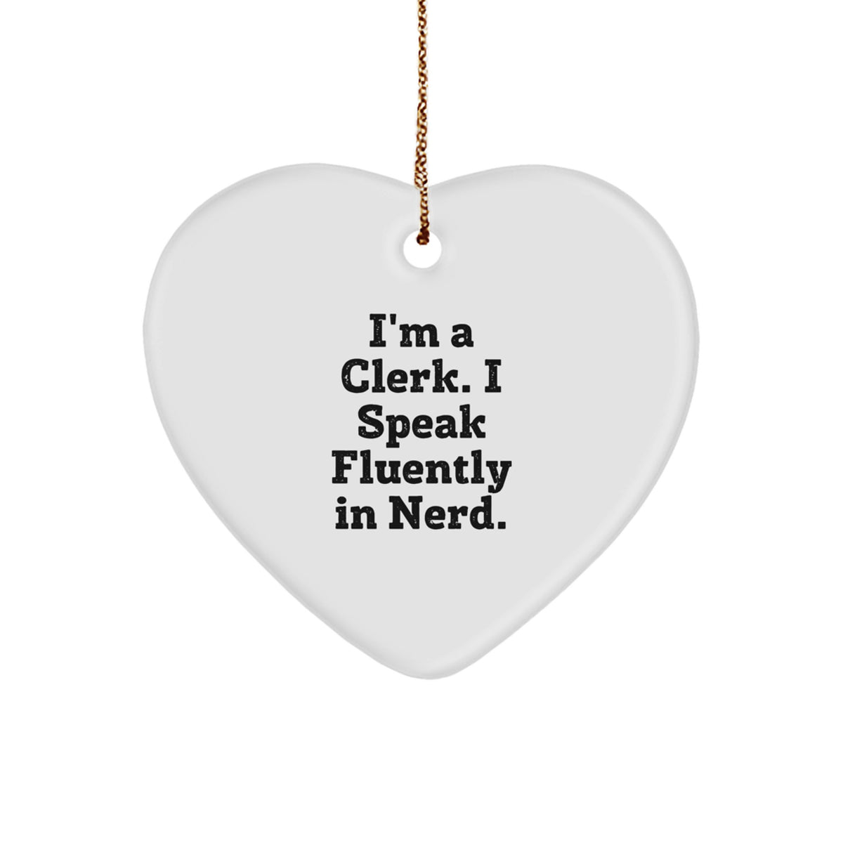 Cute Clerk Gifts from Men, Funny Heart Ornament for Clerk, Christmas Unique Gifts for Friends and Family - &#39;I&#39;m A Clerk. I Speak Fluently In genius.&#39; - Image 1