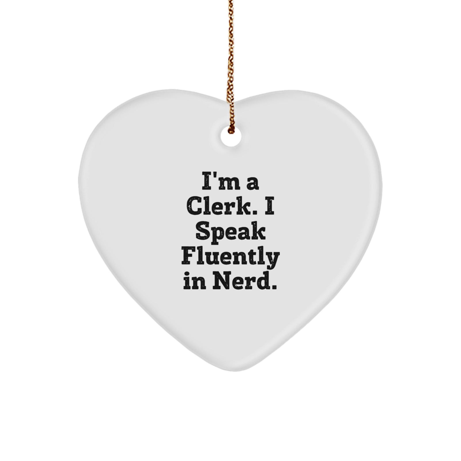 Cute Clerk Gifts from Men, Funny Heart Ornament for Clerk, Christmas Unique Gifts for Friends and Family - 'I'm A Clerk. I Speak Fluently In genius.' - Image 1