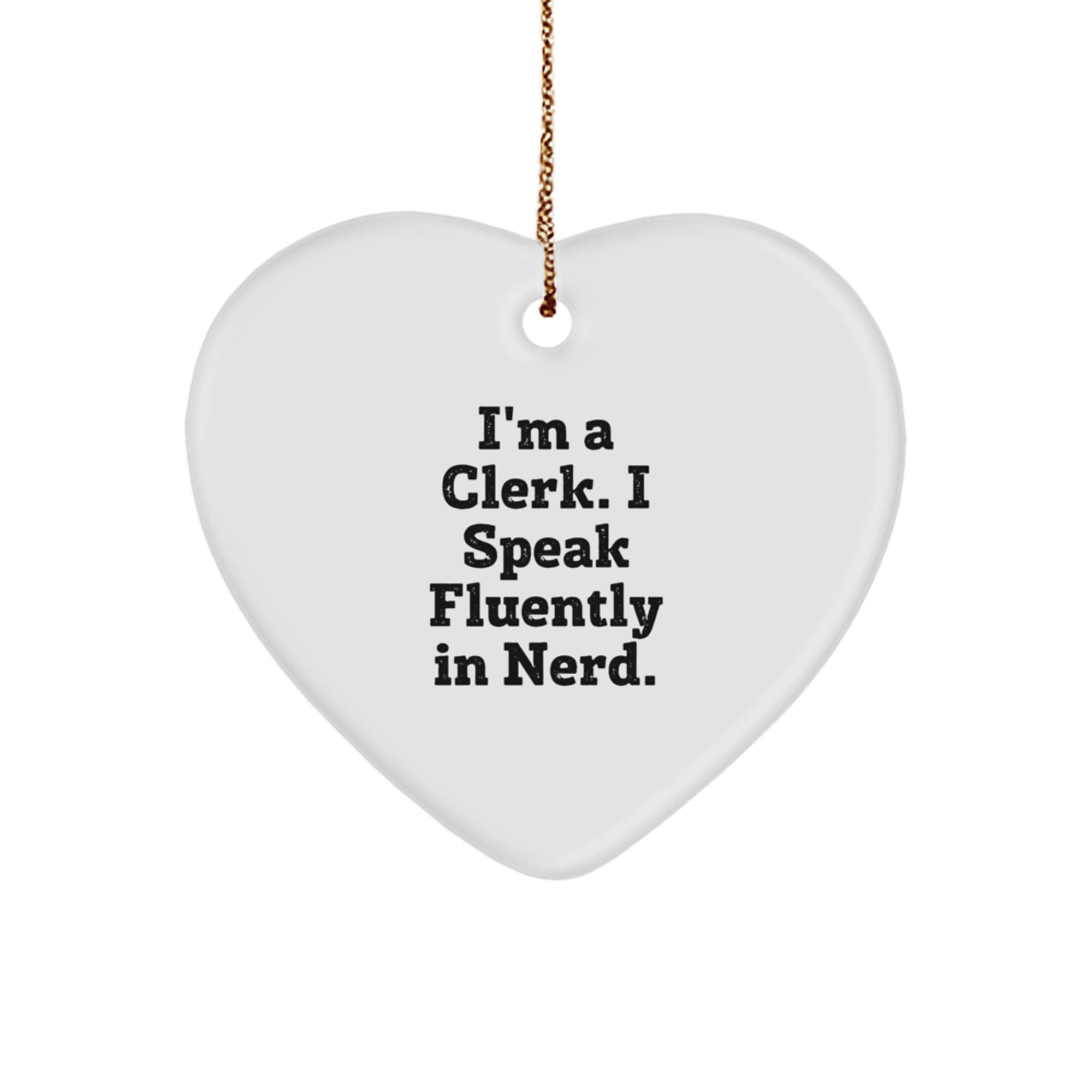 Cute Clerk Gifts from Men, Funny Heart Ornament for Clerk, Christmas Unique Gifts for Friends and Family - 'I'm A Clerk. I Speak Fluently In genius.' - Image 1