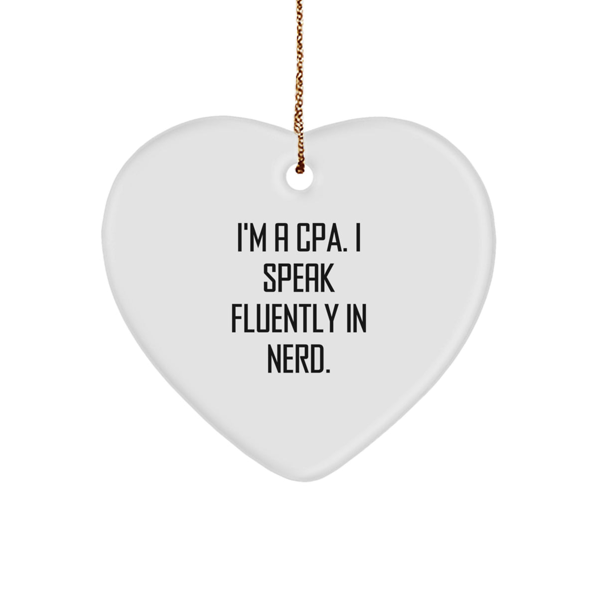 Funny CPA Gifts from Friends, Heart Ornament for Christmas Unique Presents, 'I'm A Cpa. I Speak Fluently In genius.' - Image 1