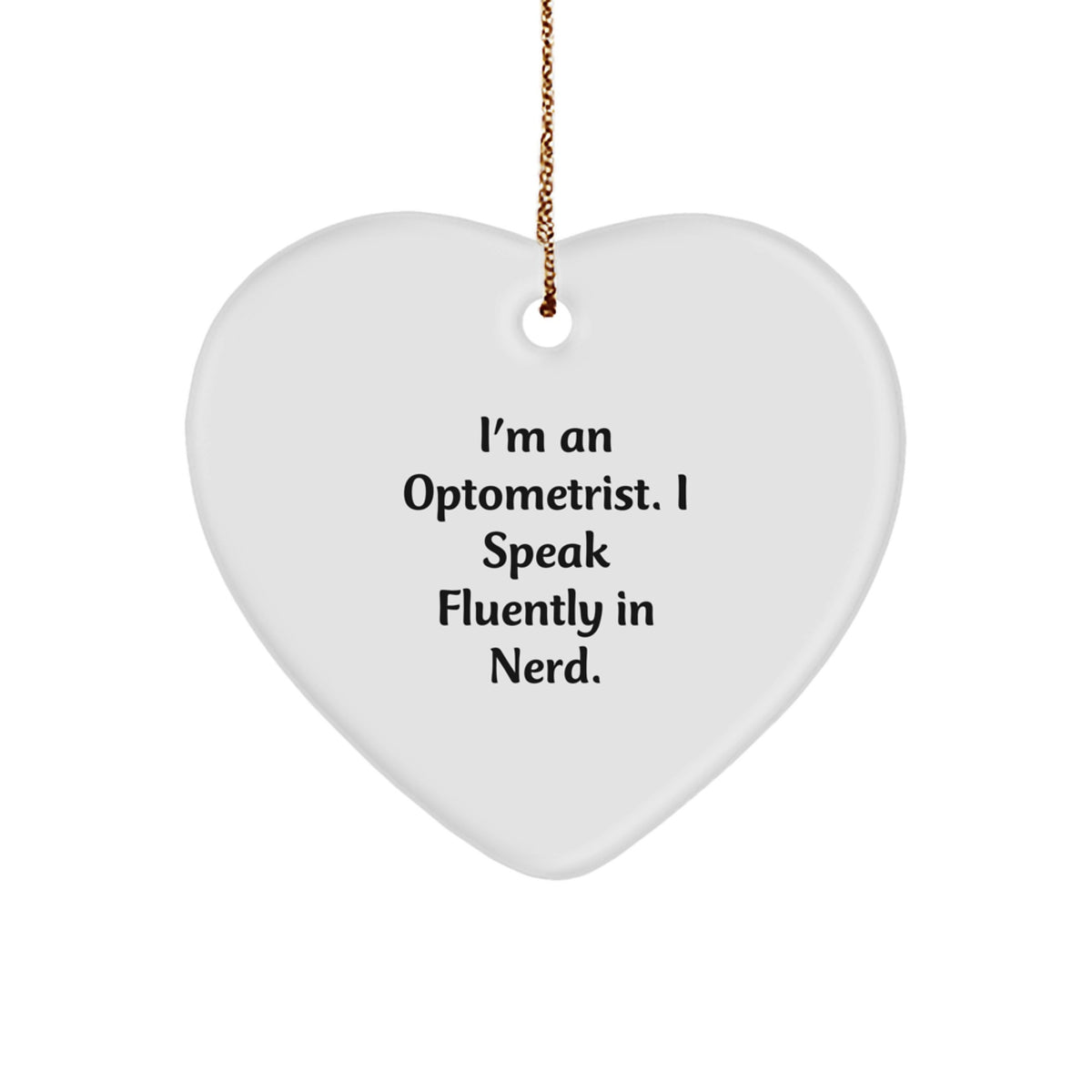 Funny Optometrist Gifts from Family - Heart Ornament I'm An Optometrist. I Speak Fluently In genius. Christmas Unique - Image 1