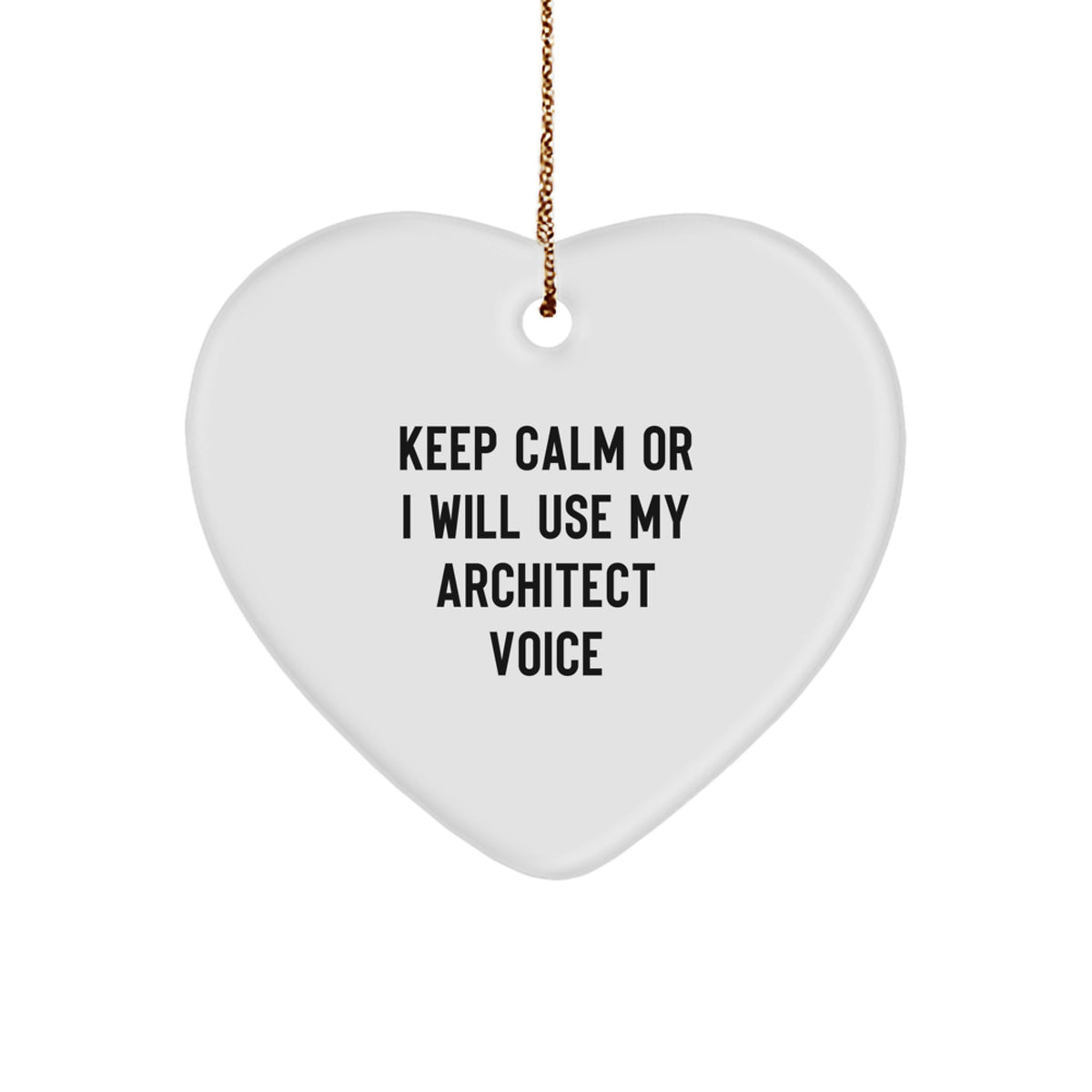 Funny Architect Heart Ornament Gifts from Friends for Architect Men with Quote 'Keep Calm Or I Will Use My Architect Voice' Christmas Unique Gifts - Image 1