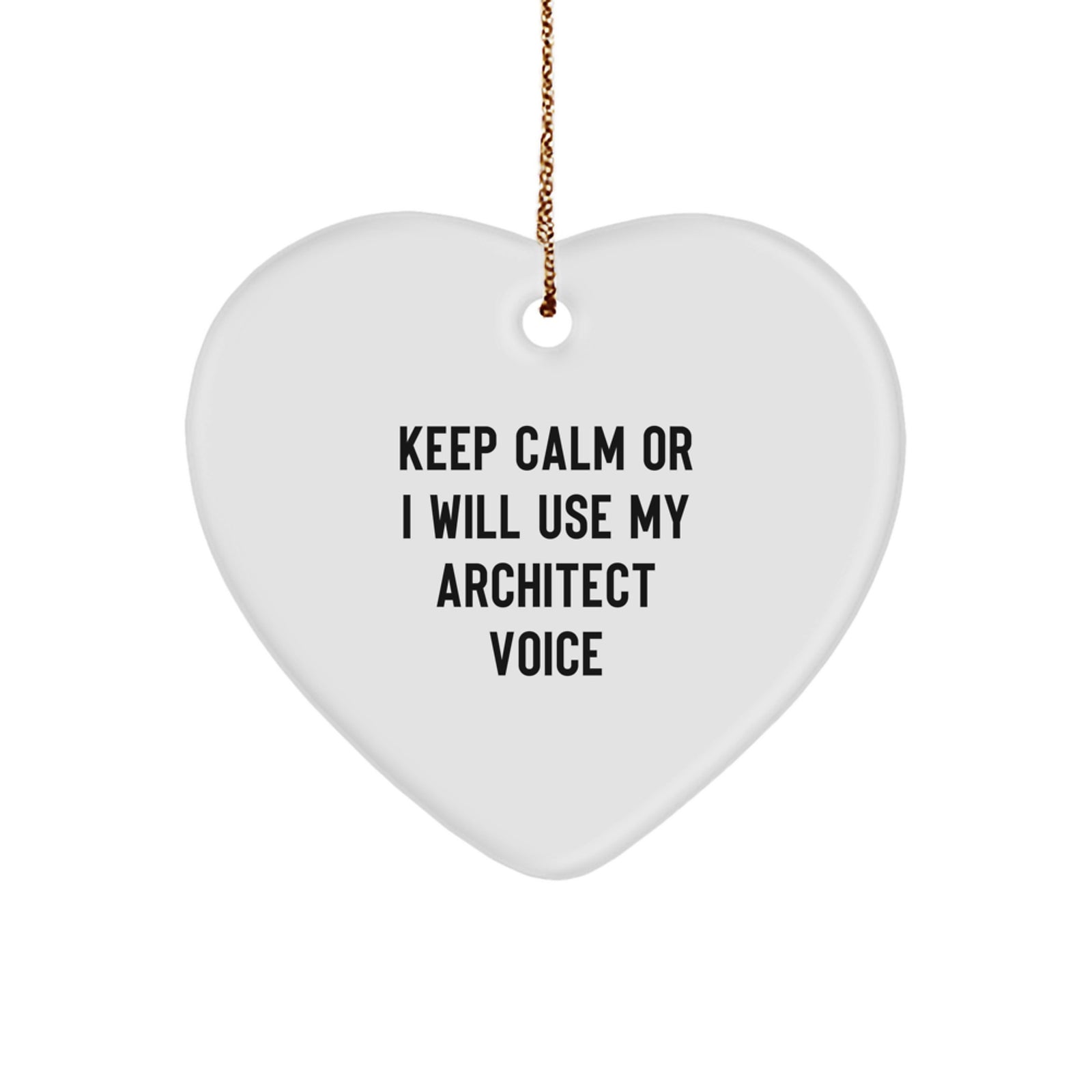 Funny Architect Heart Ornament Gifts from Friends for Architect Men with Quote 'Keep Calm Or I Will Use My Architect Voice' Christmas Unique Gifts - Image 1