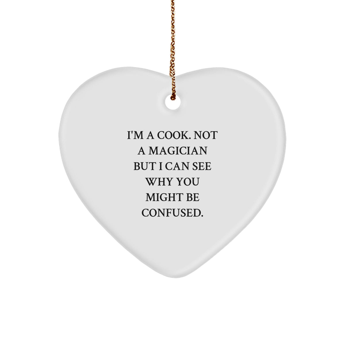 Funny Cook Gifts from Family for Him - Heart Ornament, I'm A Cook, Not A Magician - Christmas Unique Gifts - Image 1