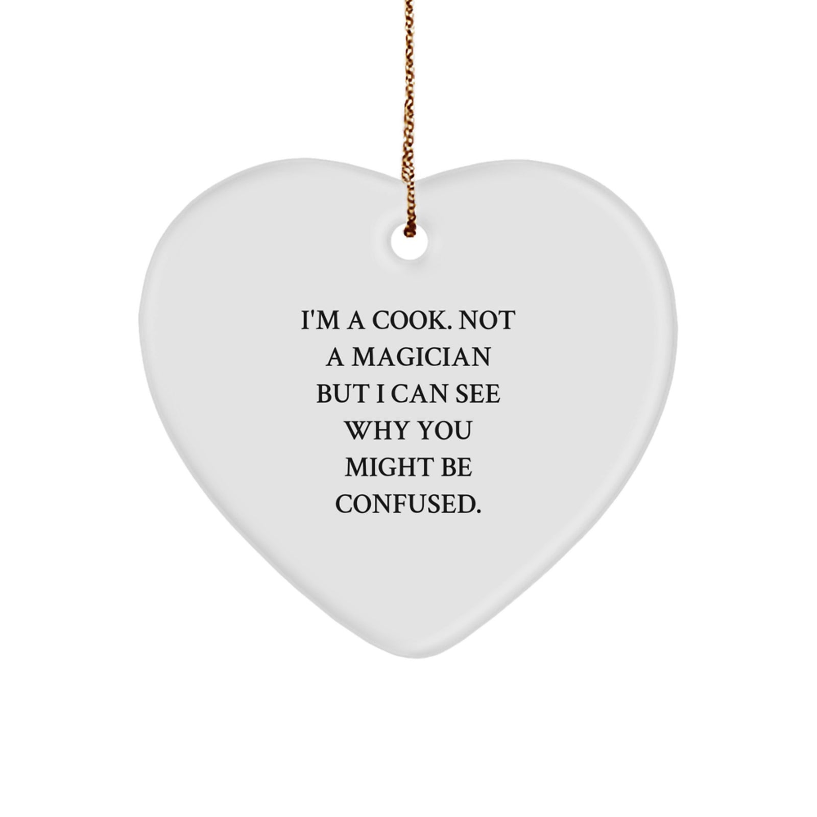 Funny Cook Gifts from Family for Him - Heart Ornament, I'm A Cook, Not A Magician - Christmas Unique Gifts - Image 1
