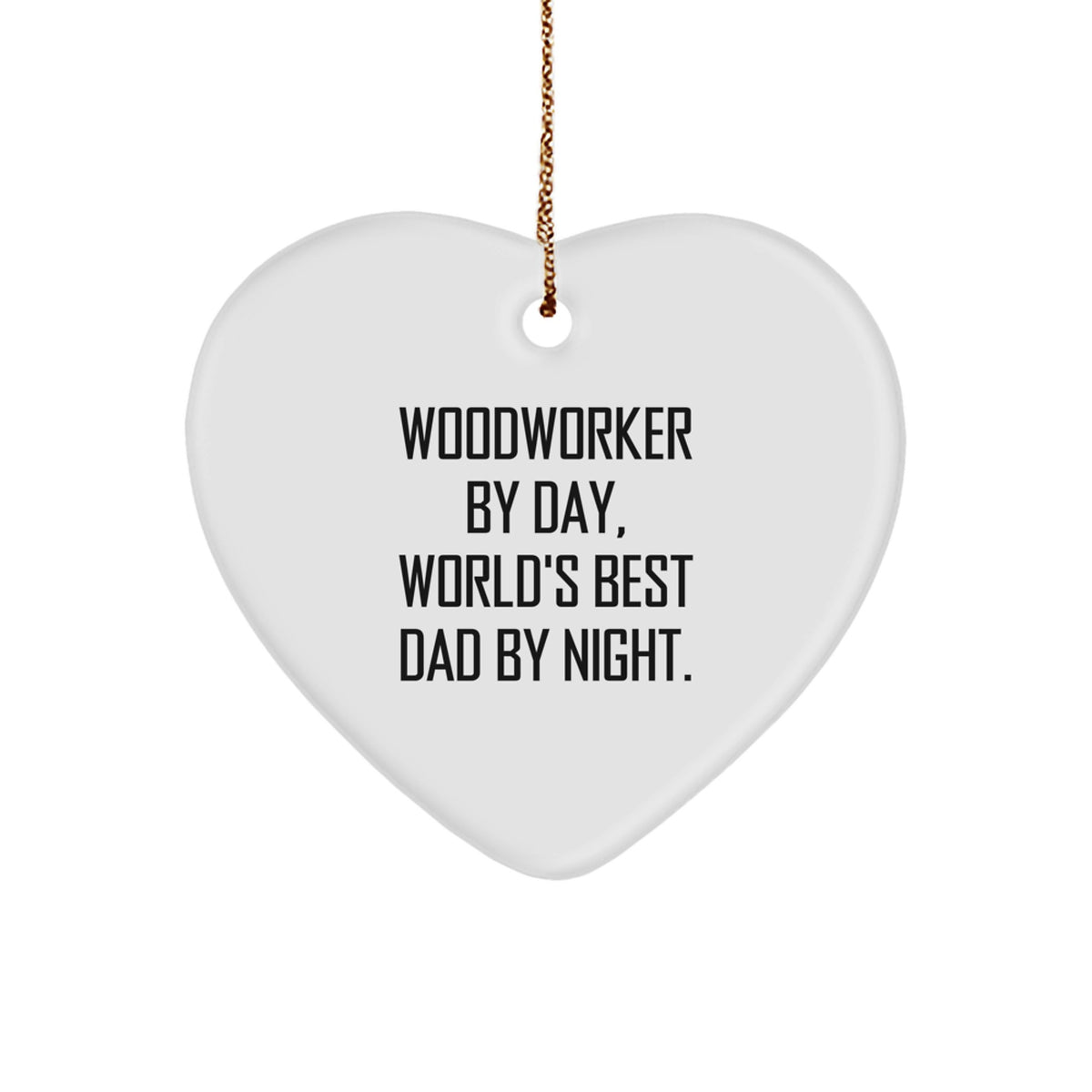 Woodworker By Day, Heart Ornament By Night, Gifts from Dad, Gifts for Woodworker - Christmas Unique Presents - Image 1