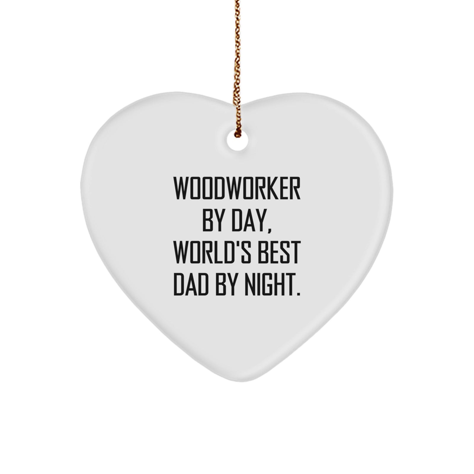 Woodworker By Day, Heart Ornament By Night, Gifts from Dad, Gifts for Woodworker - Christmas Unique Presents - Image 1