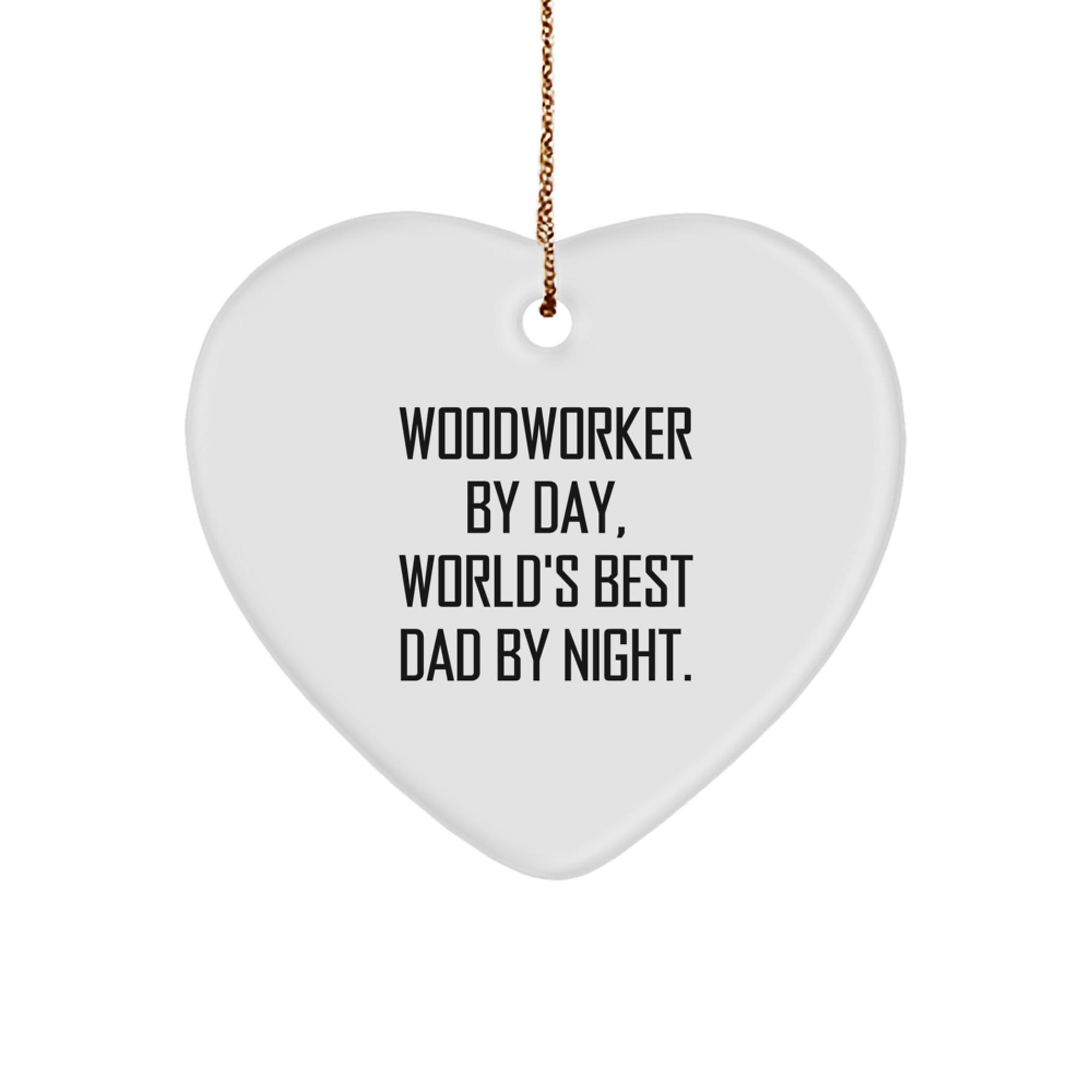 Woodworker By Day, Heart Ornament By Night, Gifts from Dad, Gifts for Woodworker - Christmas Unique Presents - Image 1
