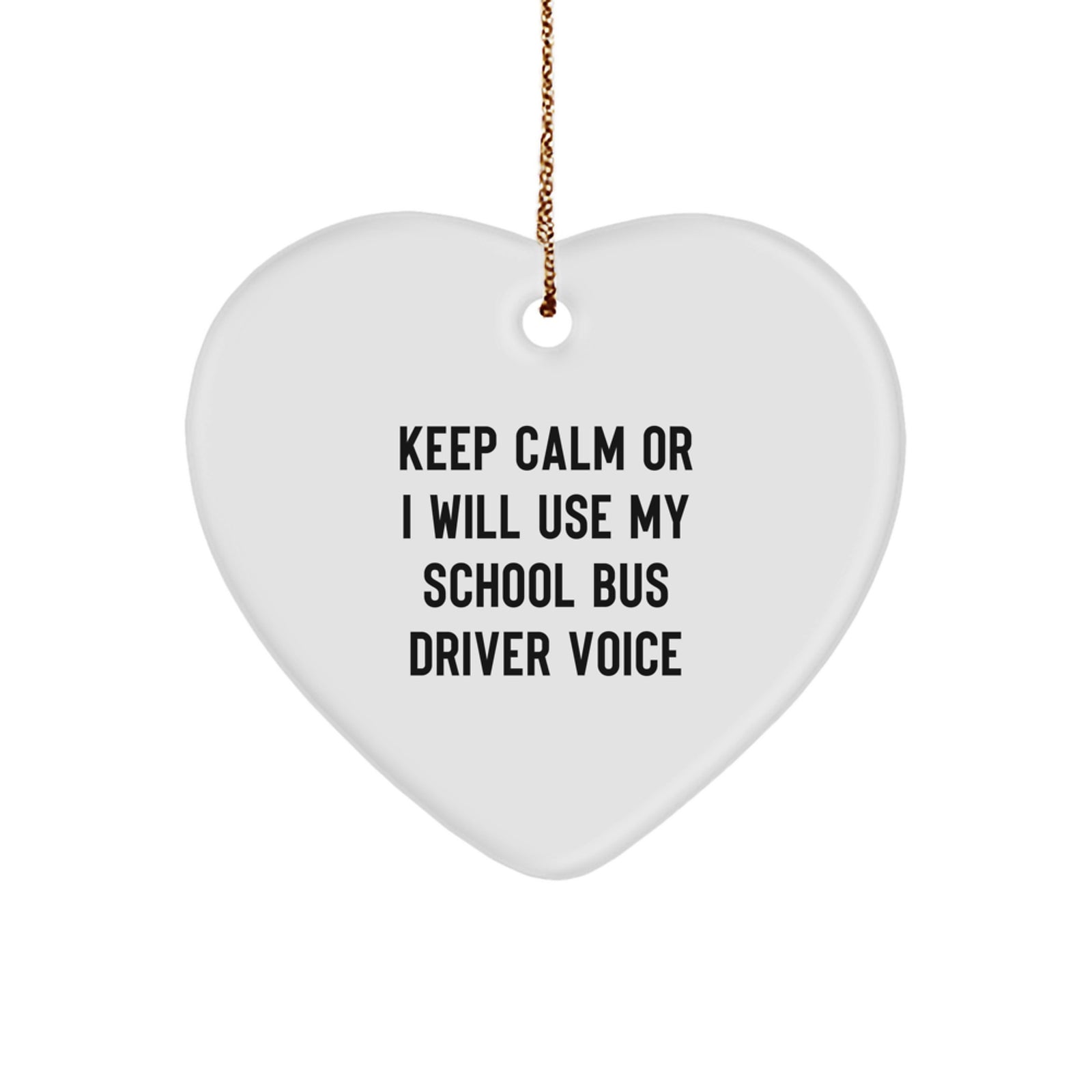 Funny School Bus Driver Gifts from Men - Keep Calm Or I Will Use My School Bus Driver Voice Heart Ornament, Perfect for Christmas Unique Gifts for School Bus Driver Friends - Image 1