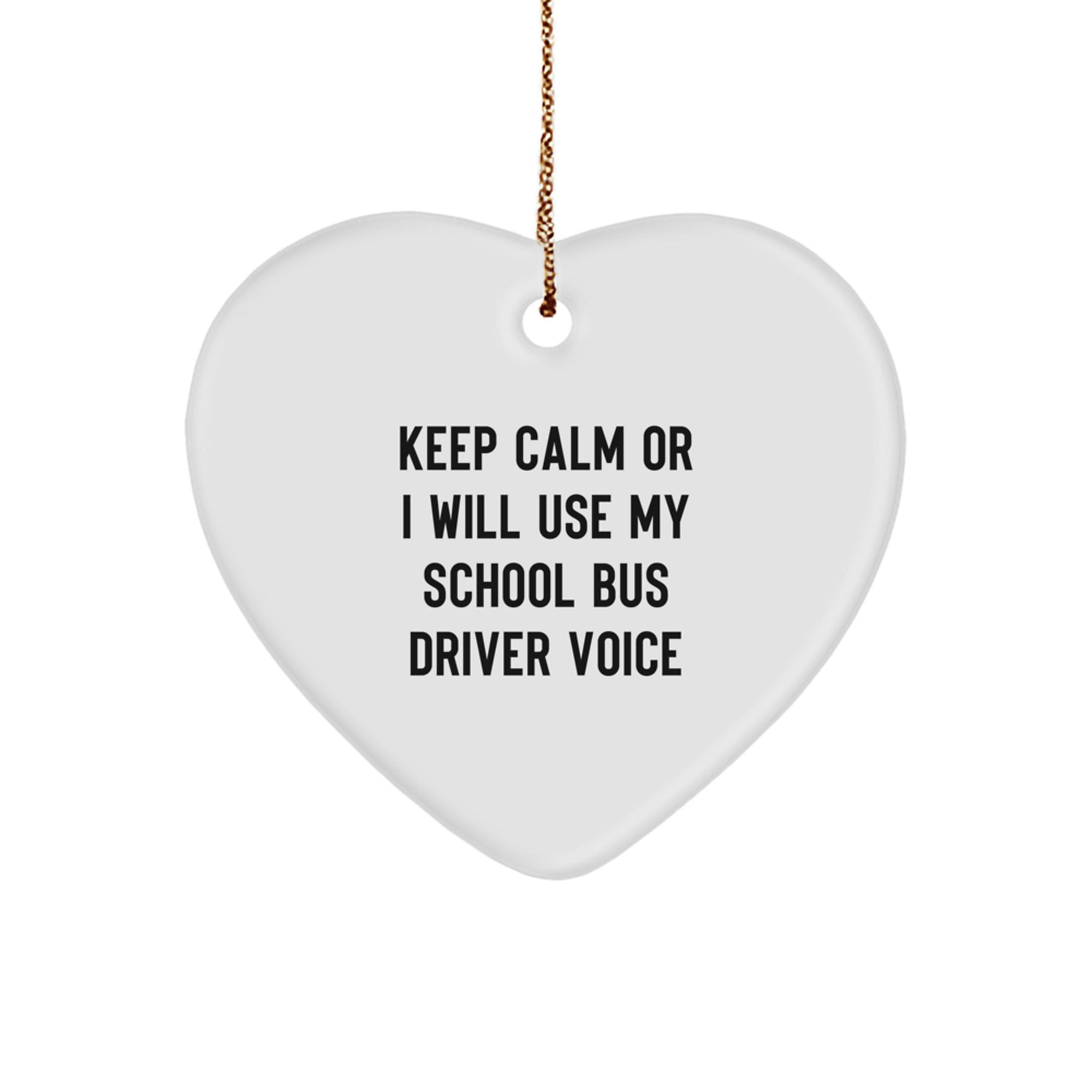 Funny School Bus Driver Gifts from Men - Keep Calm Or I Will Use My School Bus Driver Voice Heart Ornament, Perfect for Christmas Unique Gifts for School Bus Driver Friends - Image 1