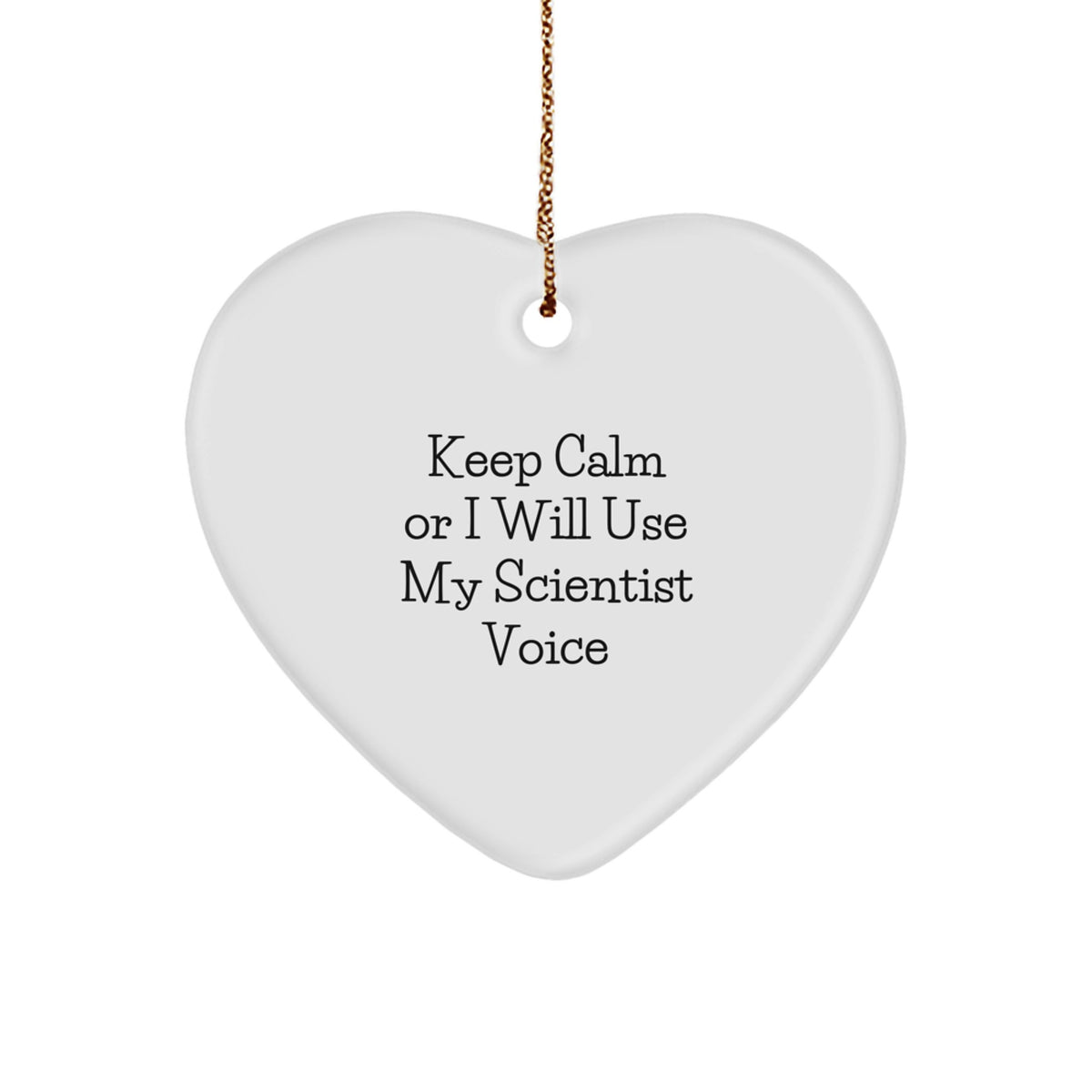 Funny Scientist Heart Ornament, Gifts from Men, Women, or Friends for Scientist, Christmas Unique Gifts, Keep 'Calm or I Will Use My Scientist Voice' - Image 1