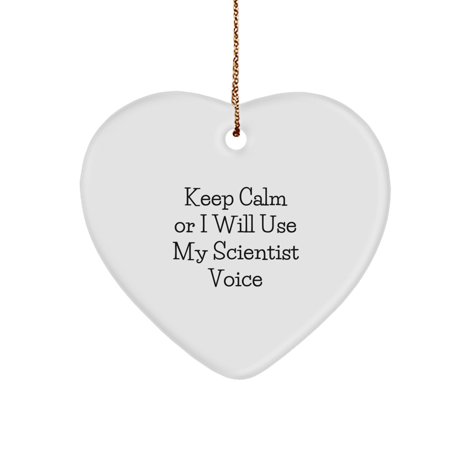 Funny Scientist Heart Ornament, Gifts from Men, Women, or Friends for Scientist, Christmas Unique Gifts, Keep 'Calm or I Will Use My Scientist Voice' - Image 1